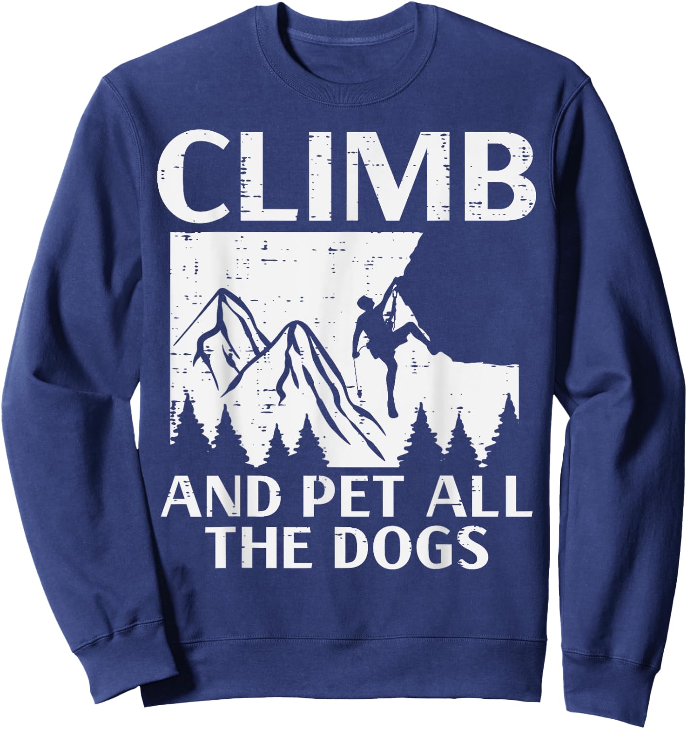 Climb And Pet All Dogs Rock Climber Climbing Men Women Kids Sweatshirt - Sweatshirt | Navy