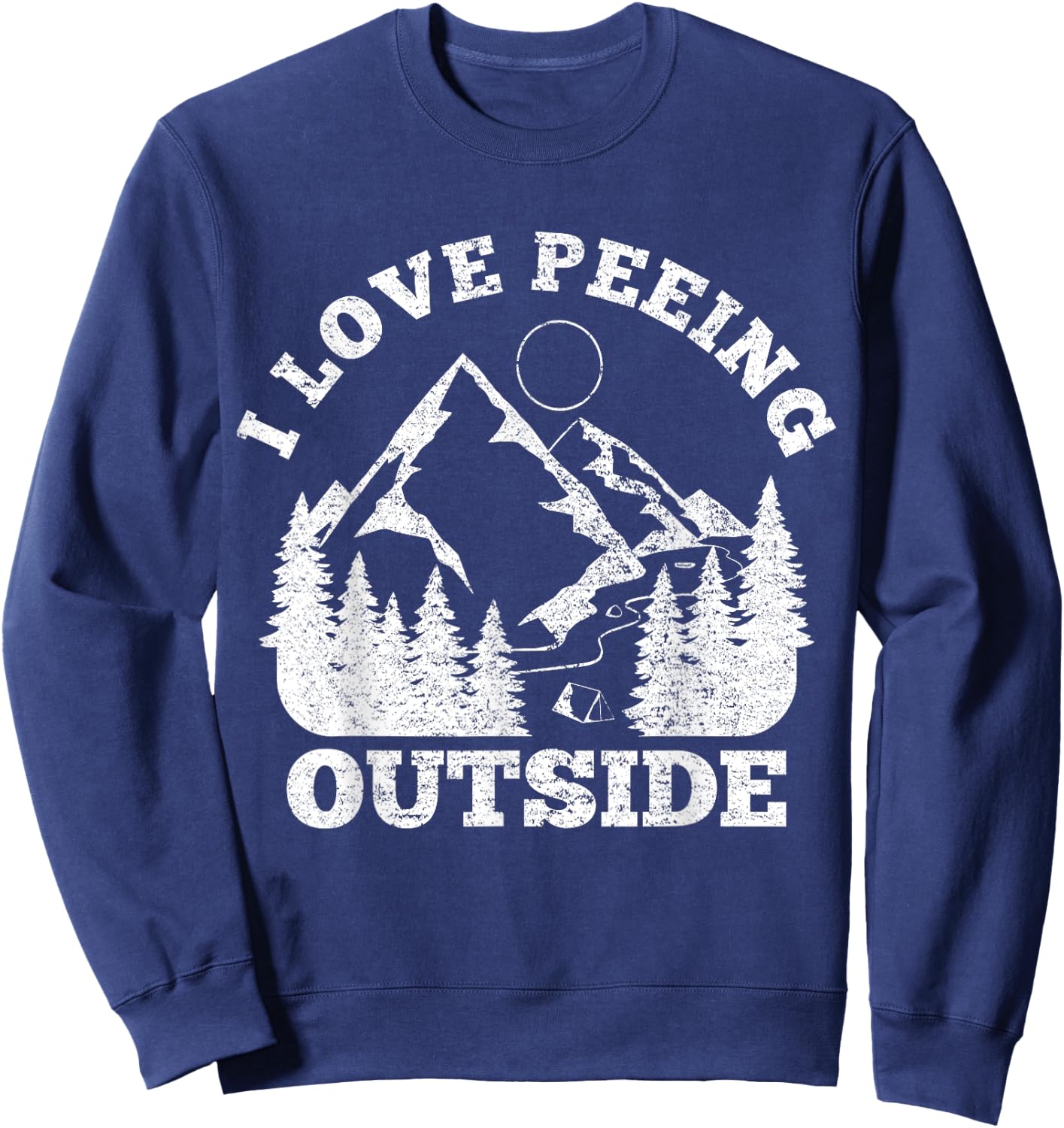 I Love Peeing Outside - Funny Hiking Camping Gift Outdoor Sweatshirt - Sweatshirt | Navy