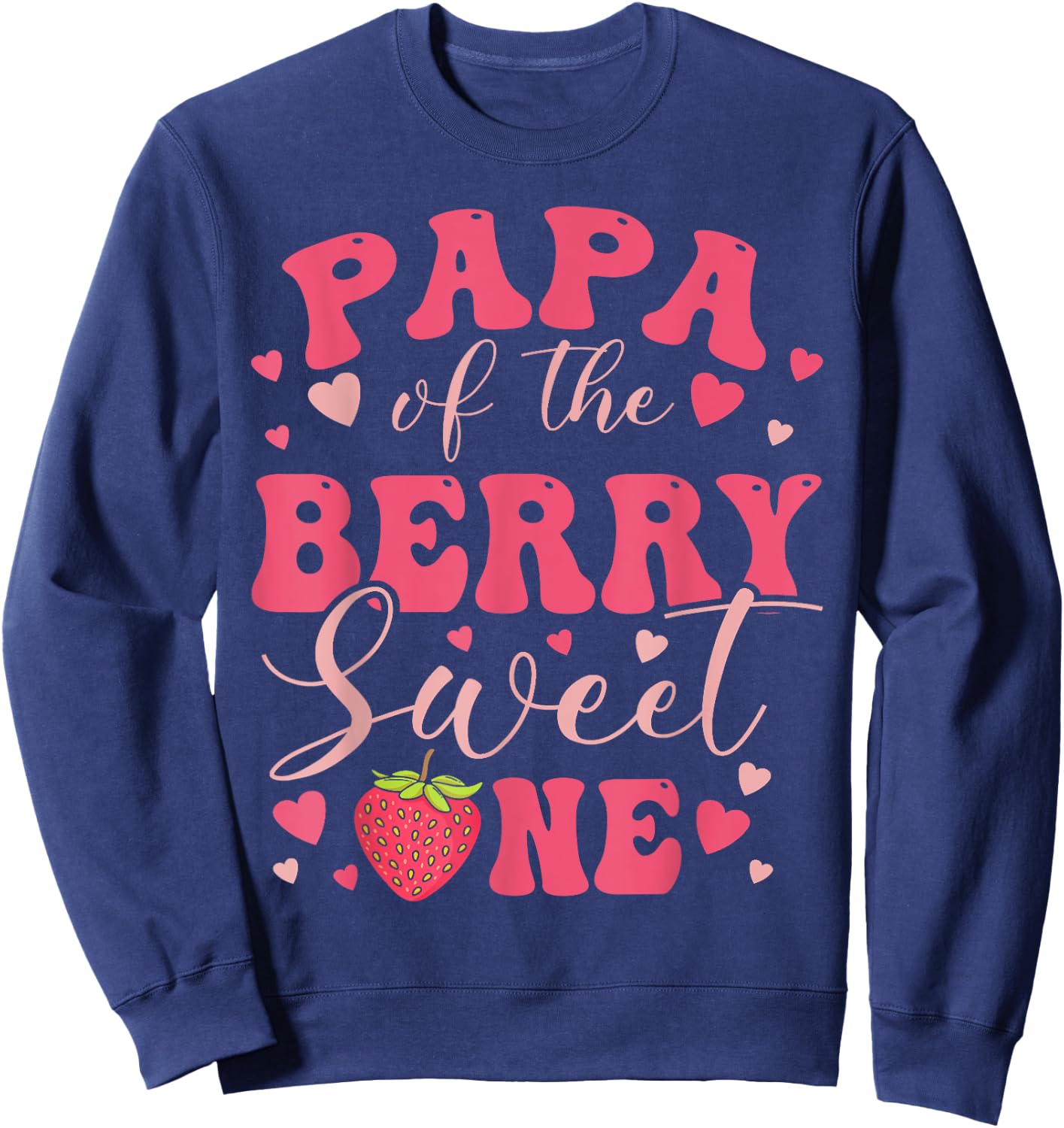 Papa Of The Berry Sweet One Strawberry First Birthday Sweatshirt - Sweatshirt | Navy