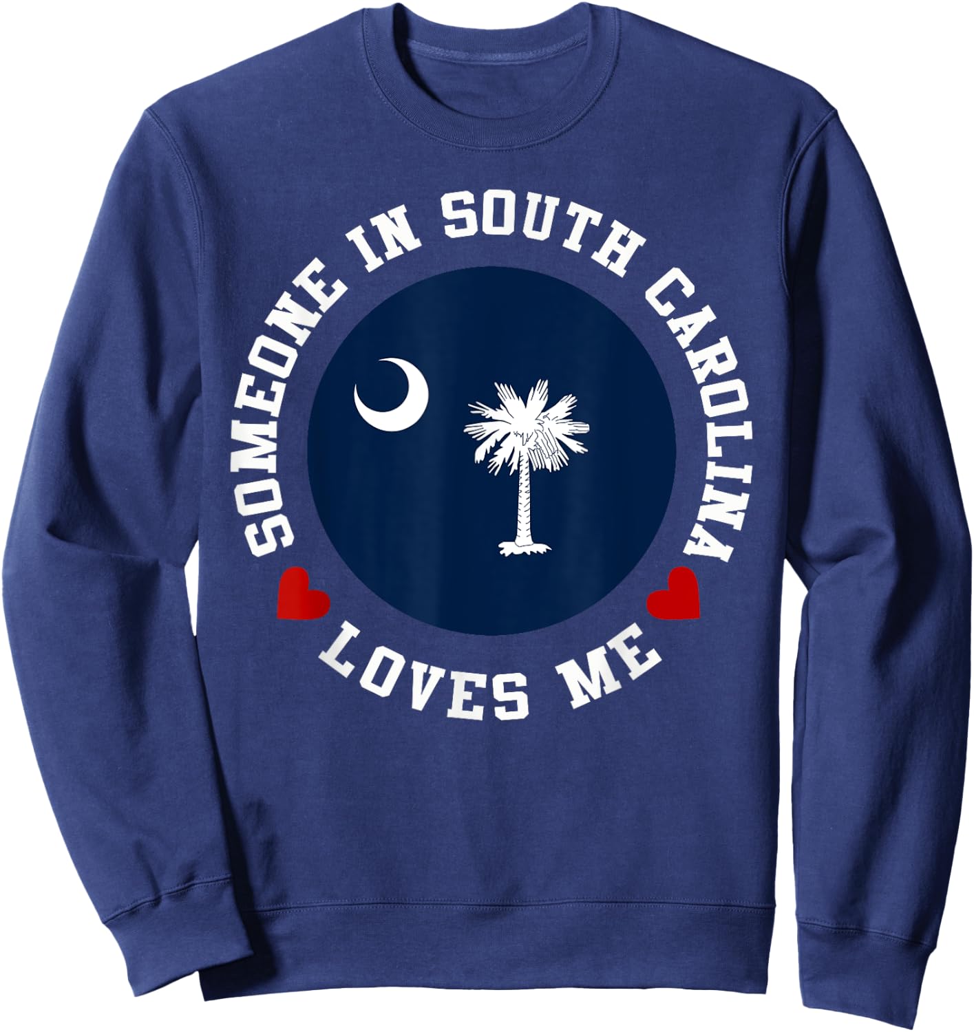 Someone In South Carolina Loves Me Sweatshirt - Sweatshirt | Navy