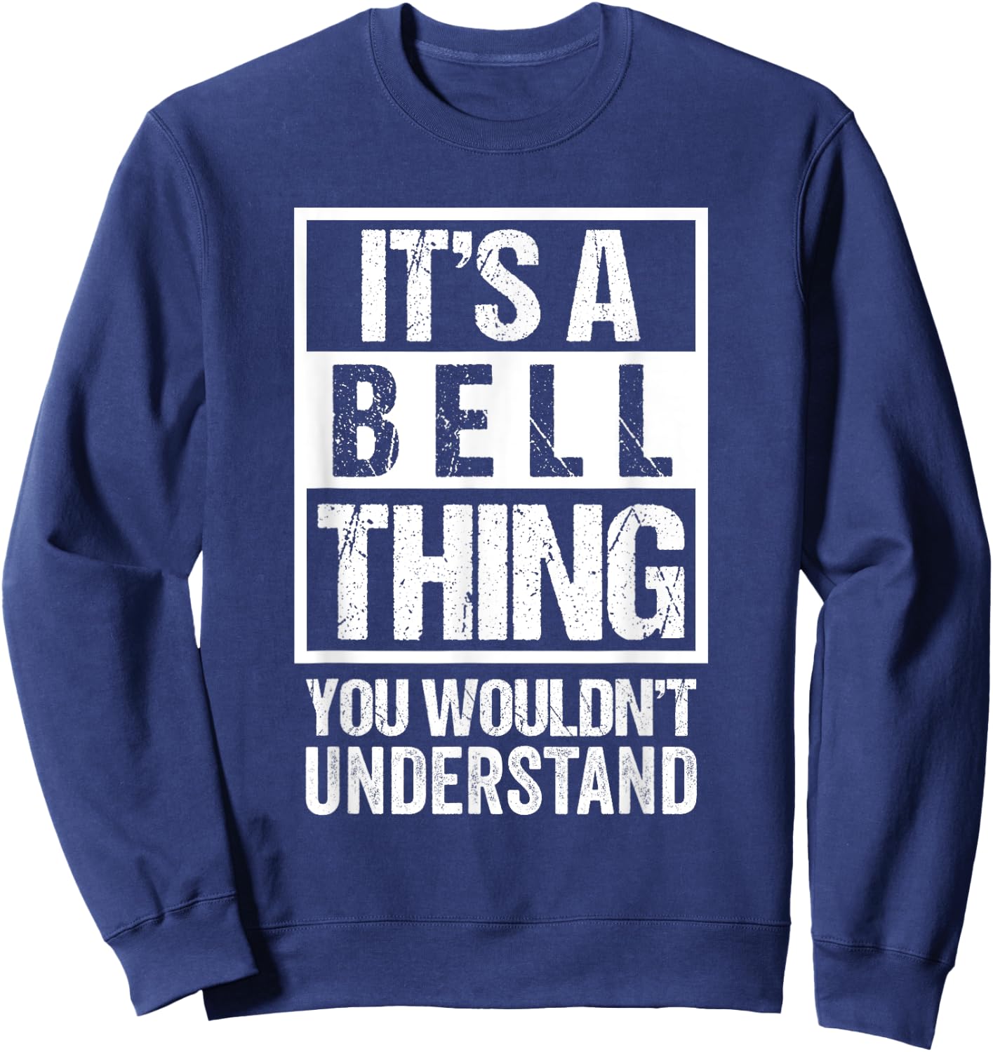It's A Bell Thing You Wouldn't Understand - Family Name Sweatshirt - Sweatshirt | Navy