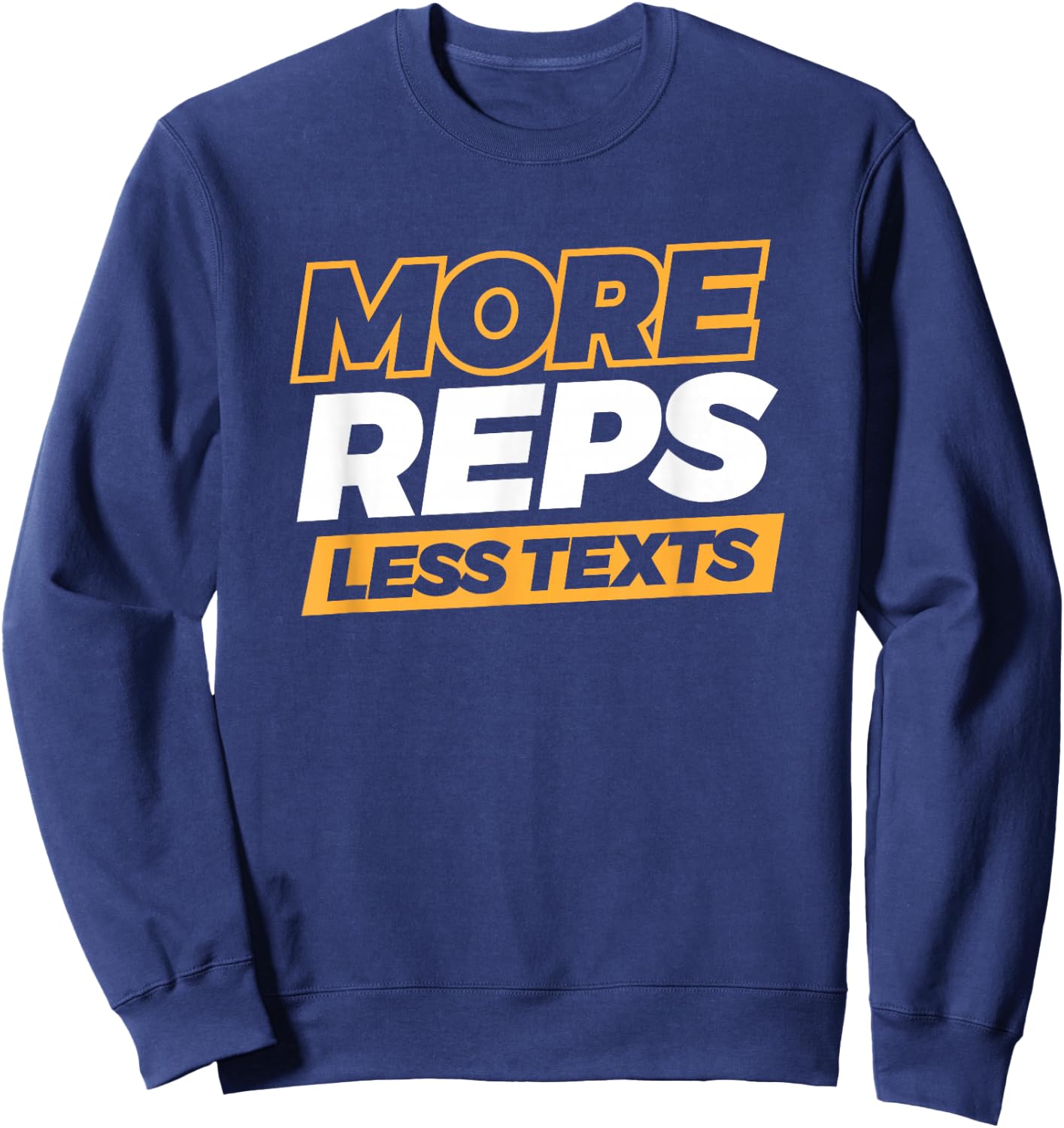 More Reps Less Texts Sweatshirt - Sweatshirt | Navy