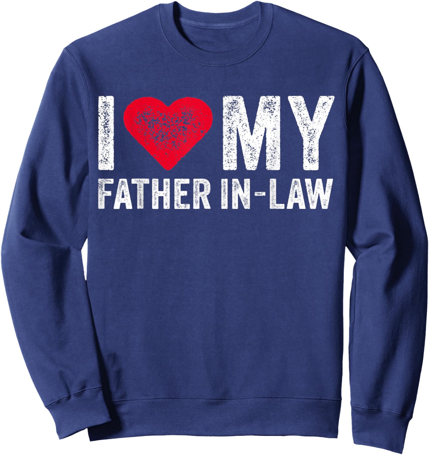 I Love My Father In Law Red Heart Father's Day Funny Vintage Sweatshirt - Sweatshirt | Navy