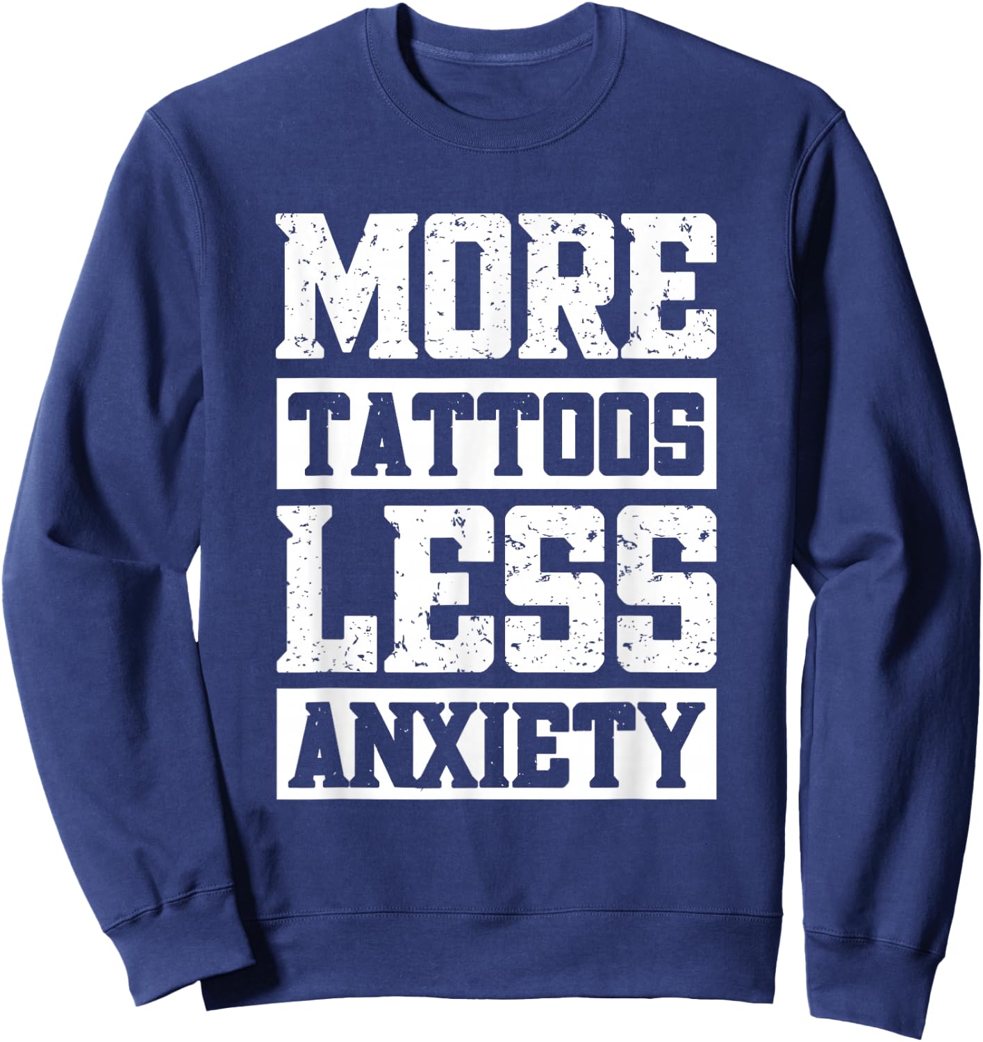 More Tattoos Less Anxiety Sweatshirt - Sweatshirt | Navy