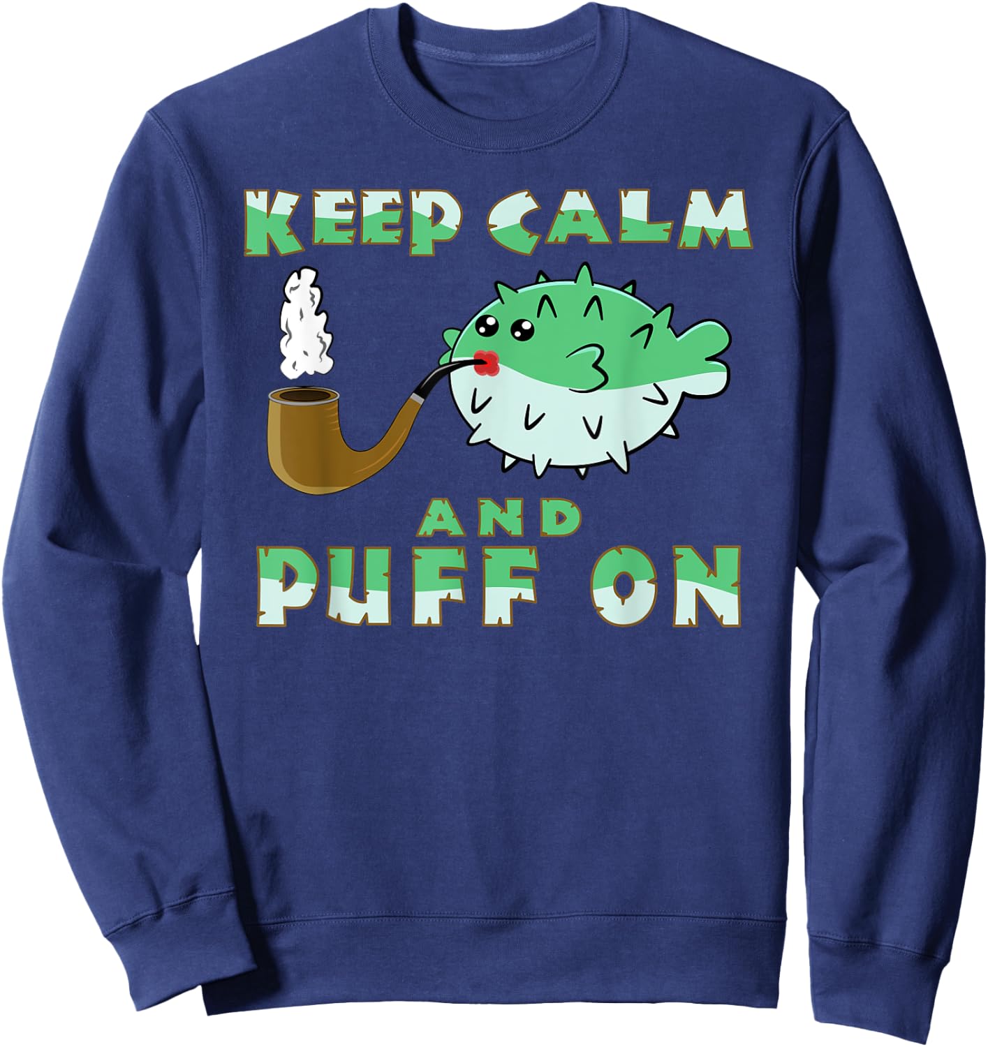 Keep Calm And Puff On Funny Puffer Fish Pipe Smoking Gift Sweatshirt - Sweatshirt | Navy