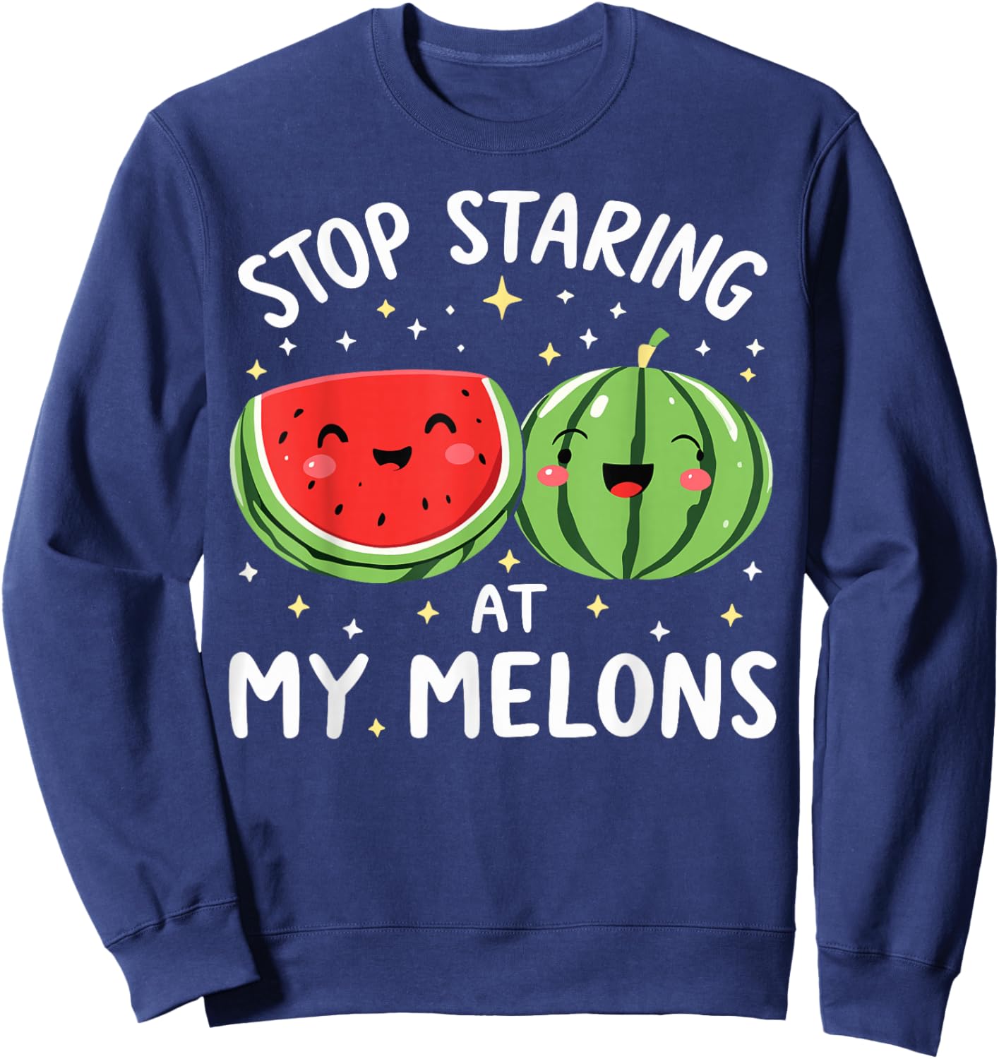 Stop Staring At My Melons Tropical Fruit Dirty Sweatshirt - Sweatshirt | Navy