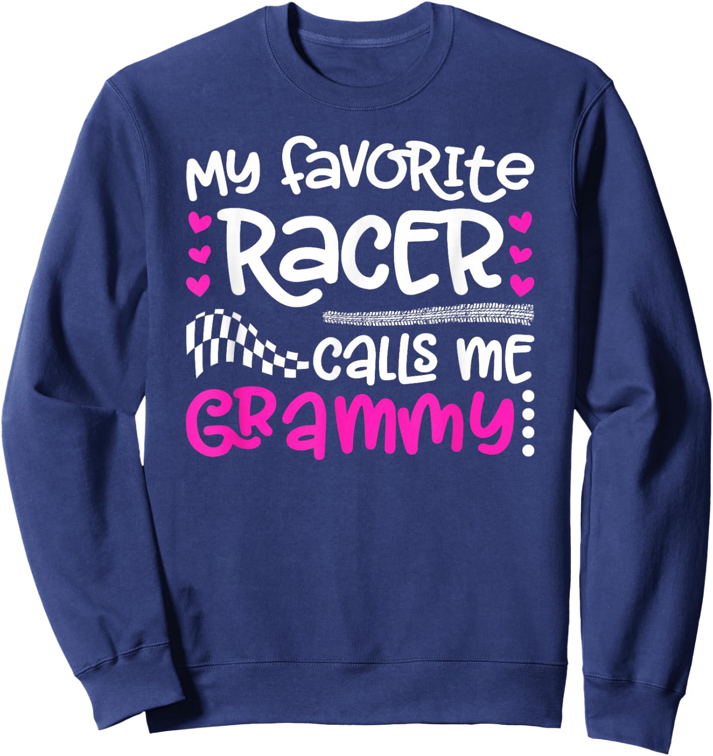 My Favorite Racer Calls Me Grammy Race Grammy Racing Grammy Sweatshirt - Sweatshirt | Navy