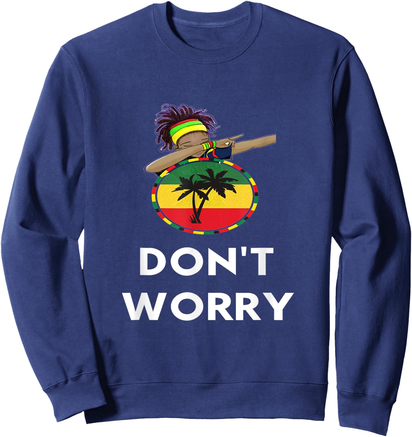 Rasta Reggae Don't Worry Dab Gift Rastafarian Lover Sweatshirt - Sweatshirt | Navy