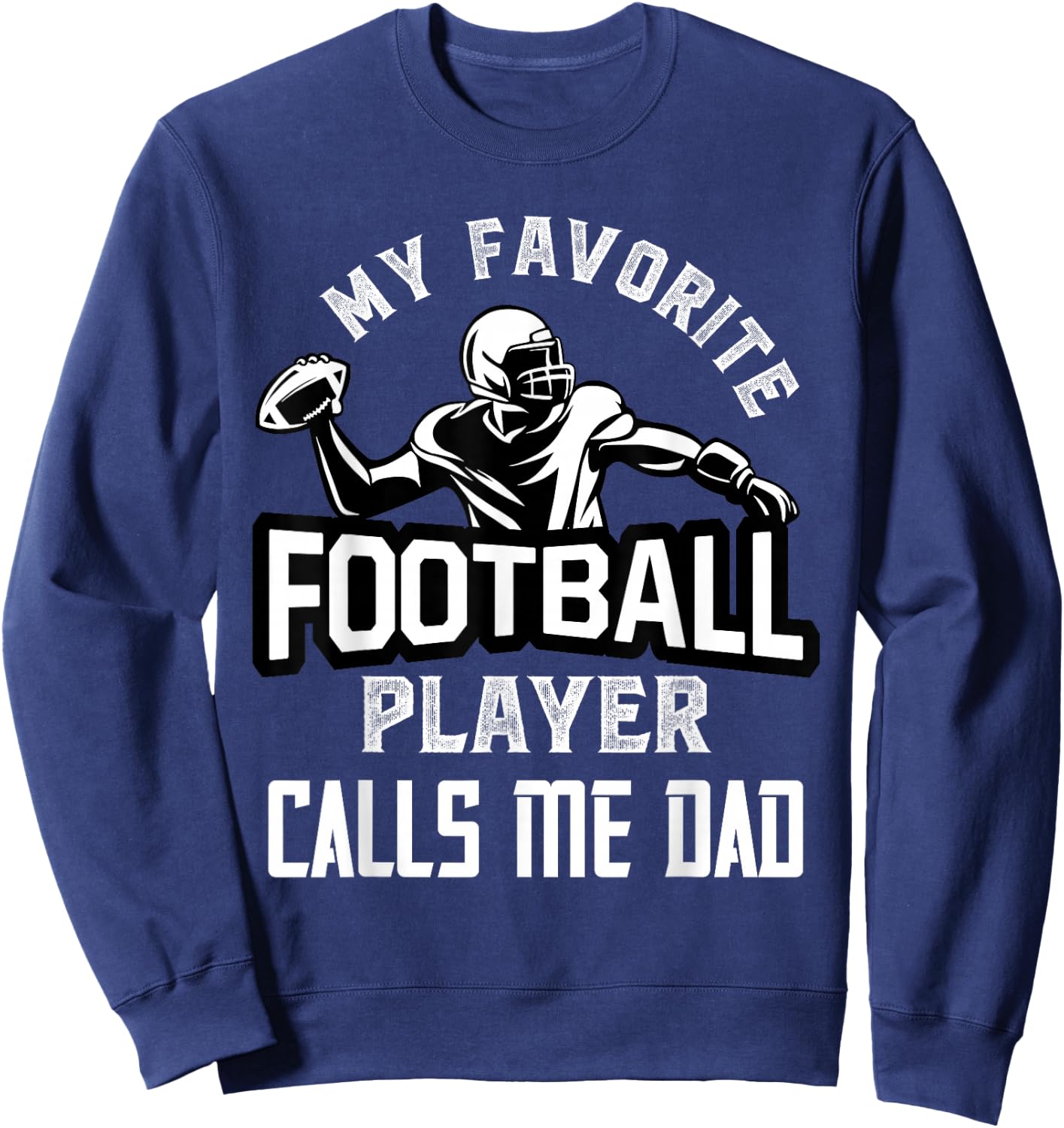 My Favorite Football Player Calls Me Dad American Football Sweatshirt - Sweatshirt | Navy