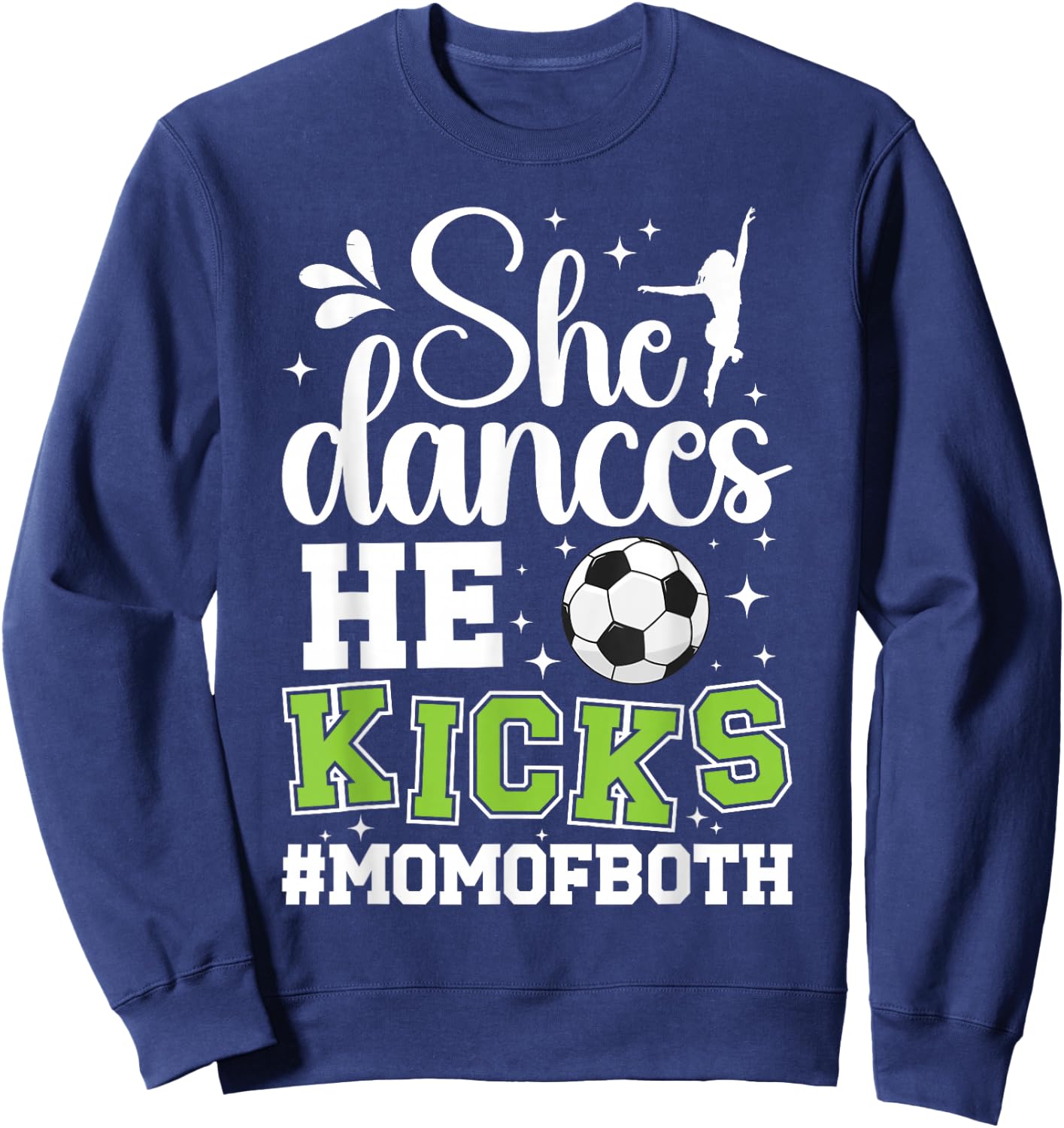 She Dances He Kicks Mom Of Both Dance And Soccer Mom Sweatshirt - Sweatshirt | Navy