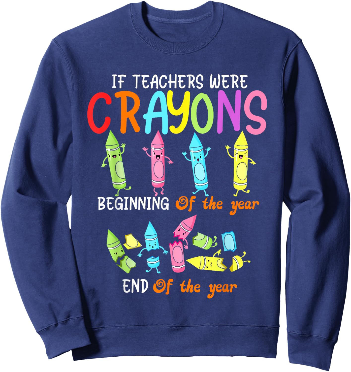 If Teachers Were Crayons Beginning Of The Year Funny Crayons Women Kids Sweatshirt - Sweatshirt | Navy