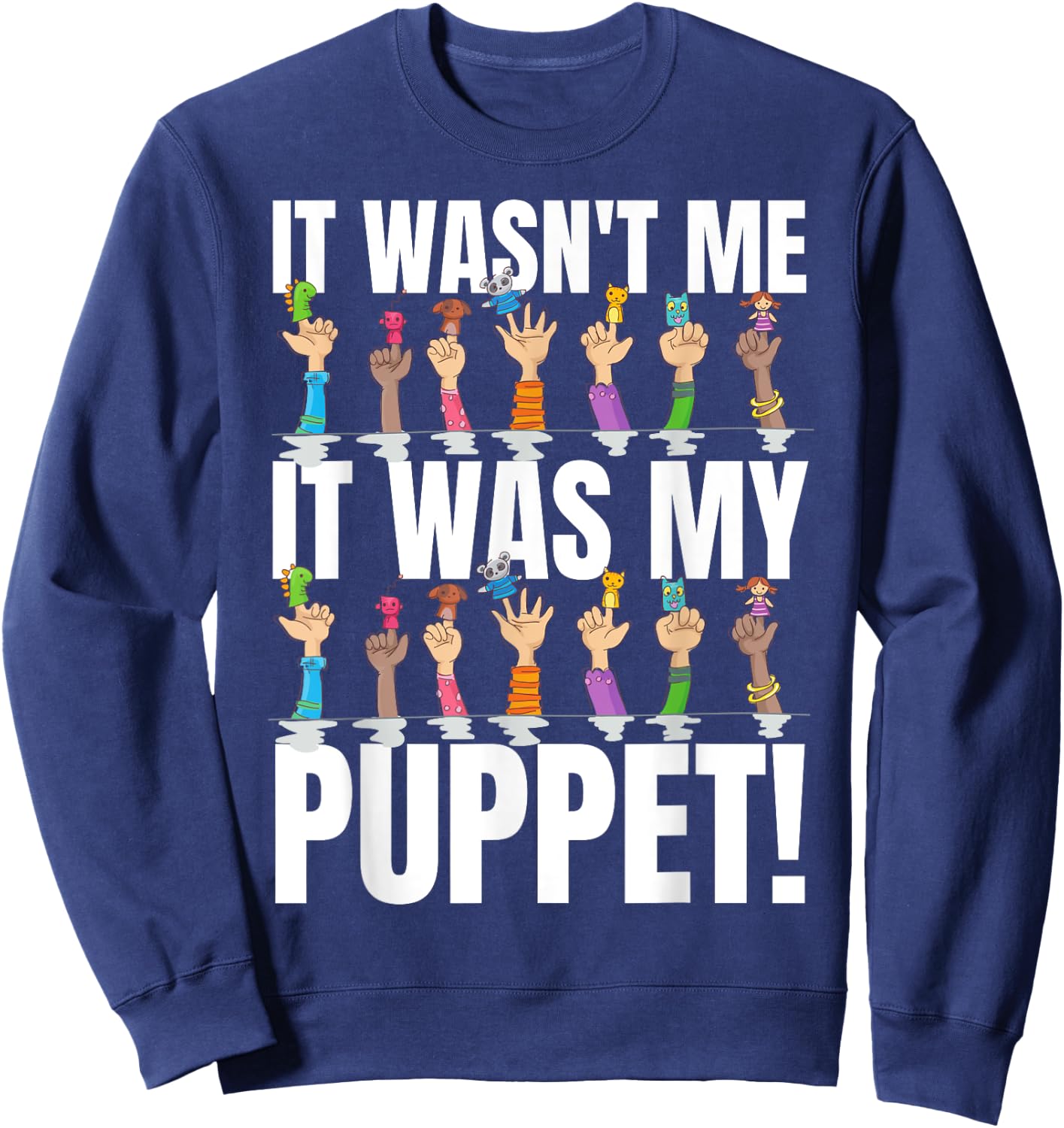 It Was My Puppet! Funny Finger Puppets And Puppeteer Sweatshirt - Sweatshirt | Navy