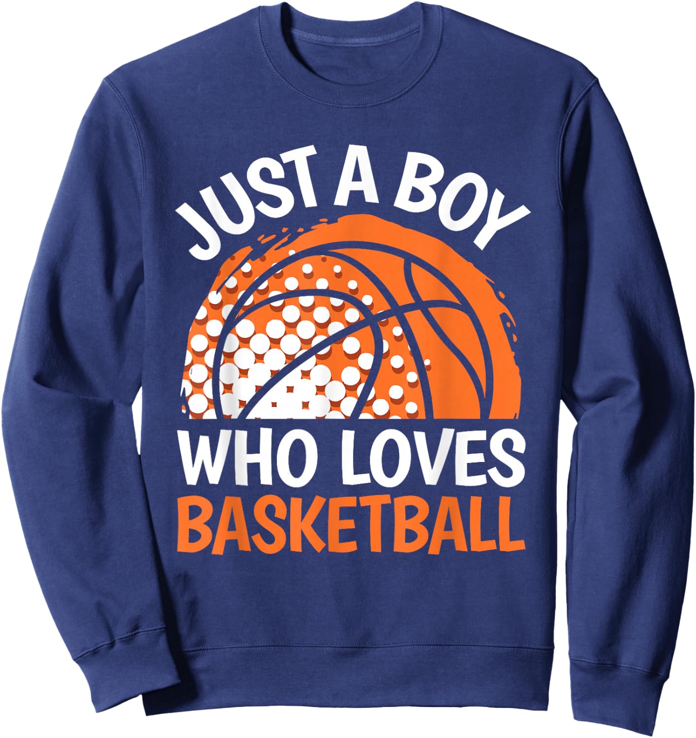 Just A Boy Who Loves Basketball Funny Boys Kids Basketball Sweatshirt - Sweatshirt | Navy