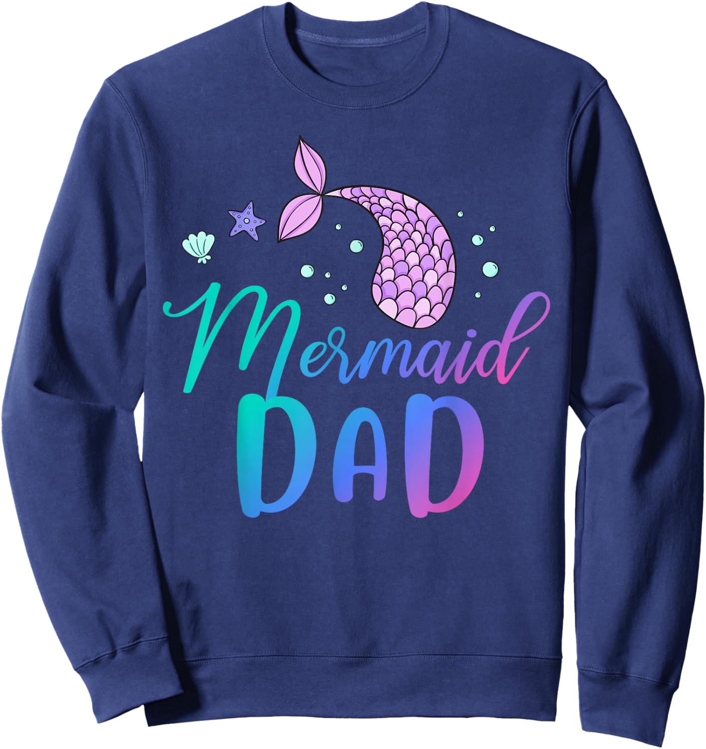 Mermaid Dad Funny Birthday Party Sweatshirt - Sweatshirt | Navy