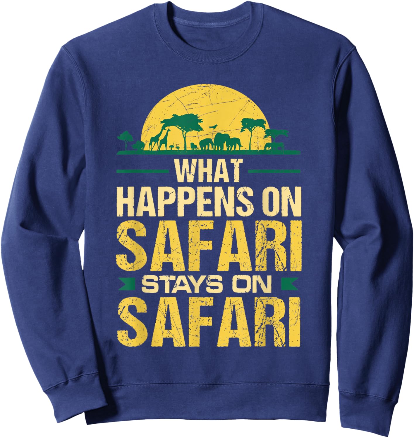 What Happens on Safari Stays On Safari Funny Sweatshirt - Sweatshirt | Navy