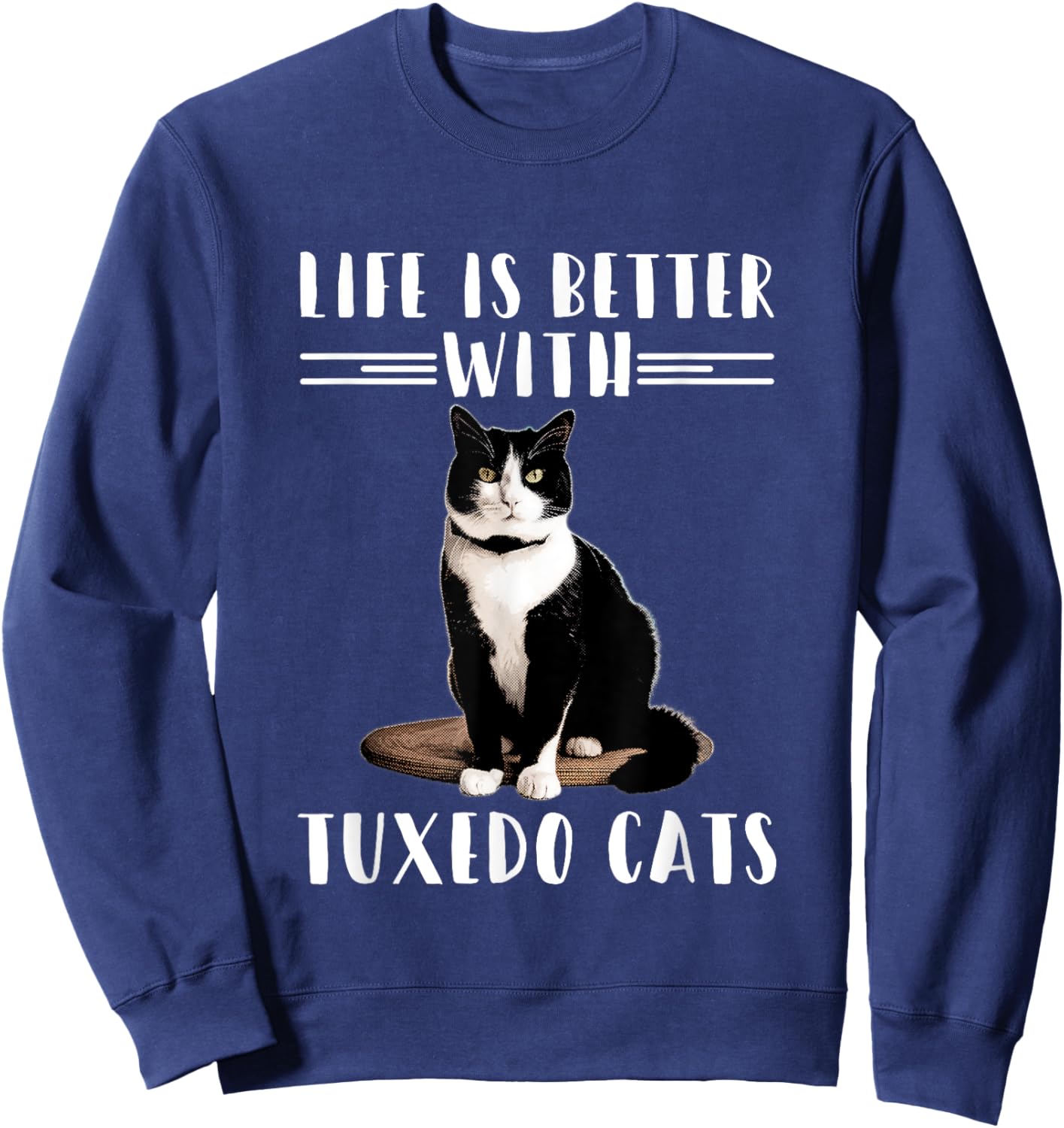 Funny Cat Lover Shirt Life Is Better With Tuxedo Cats Owner Sweatshirt - Sweatshirt | Navy
