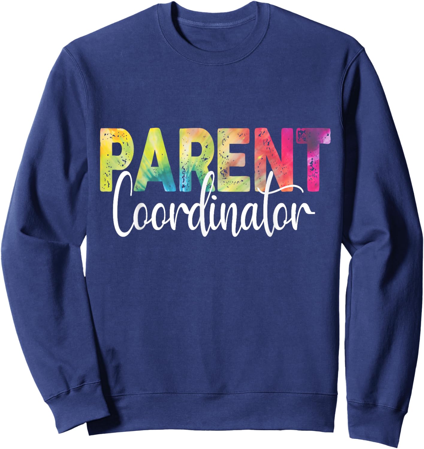 Parent Coordinator Tie Dye Back To School Appreciation Sweatshirt - Sweatshirt | Navy