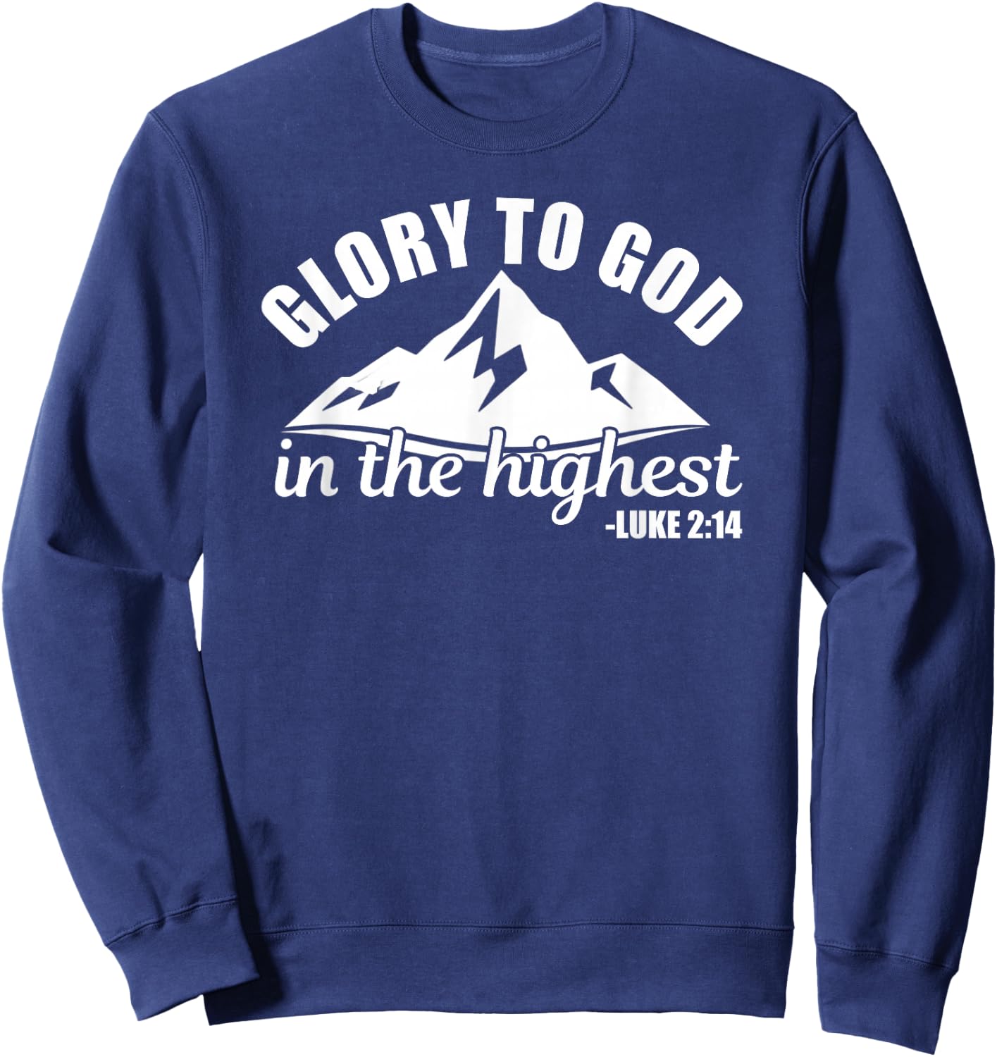 Luke 2 14 Bible Glory to God in The Highest Christmas Faith Sweatshirt - Sweatshirt | Navy