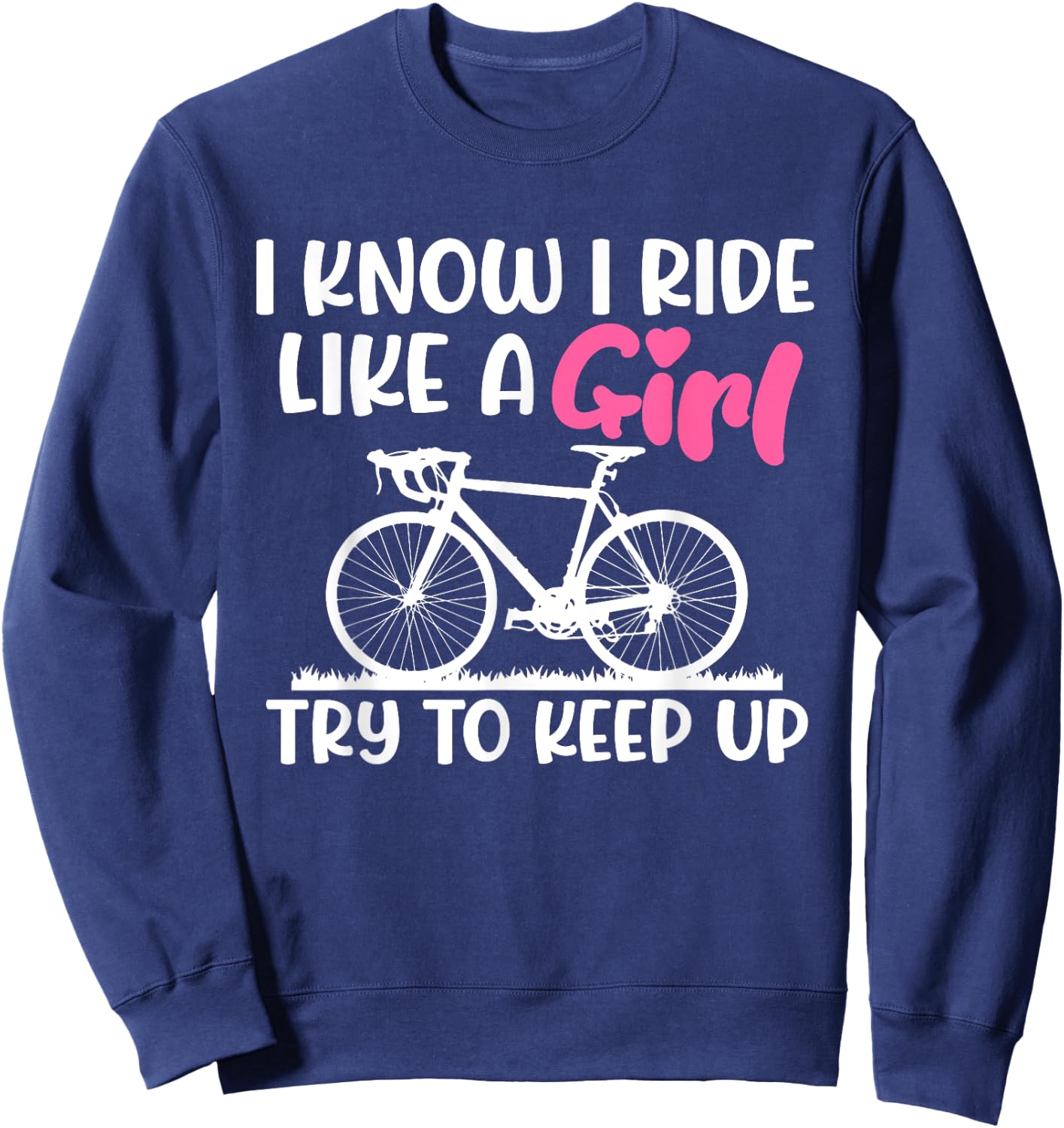 I Know I Ride Like A Girl Try To Keep Up MTB Mountain Bike Sweatshirt - Sweatshirt | Navy