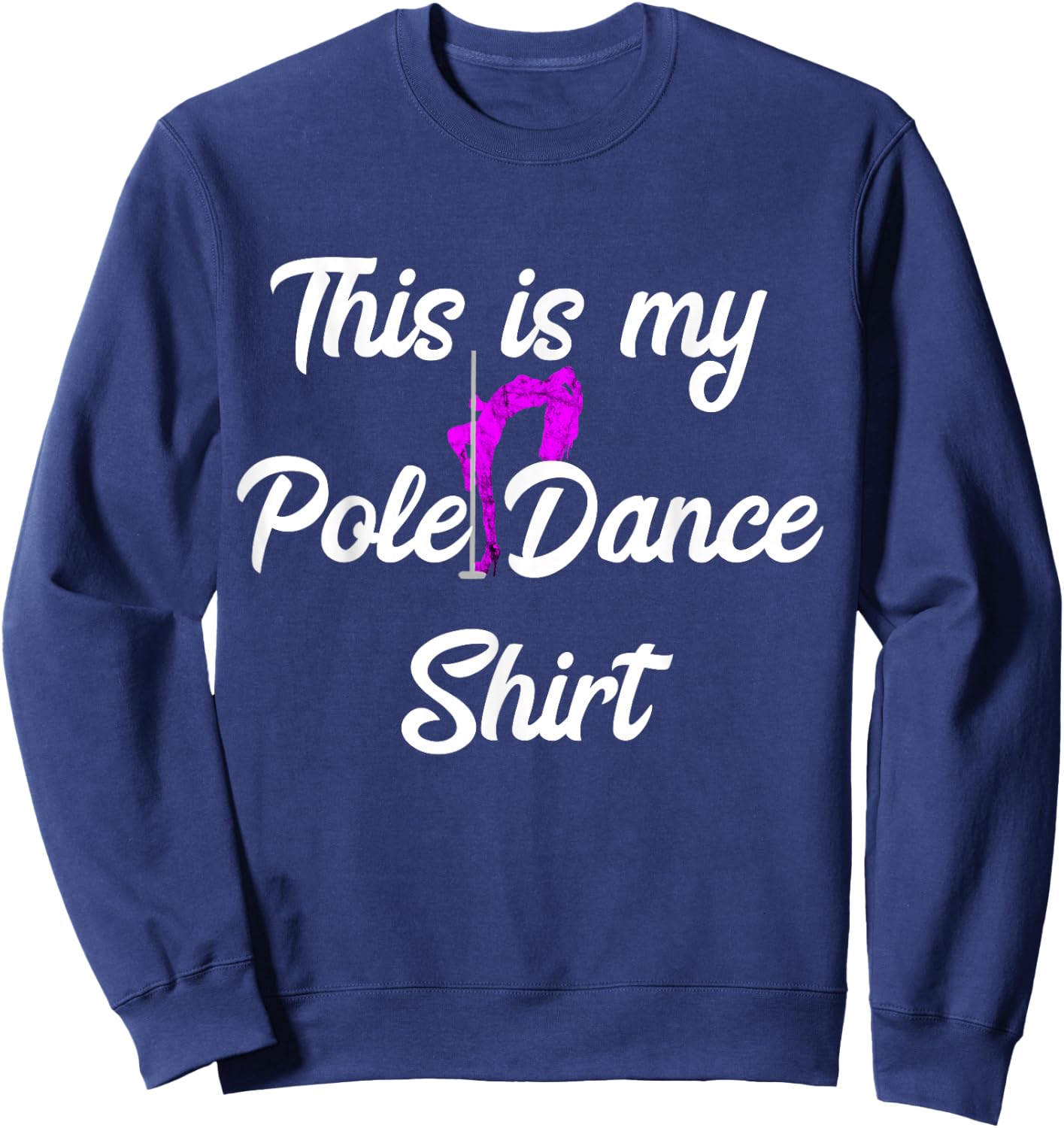 Stripper Bar Dancer This Is My Pole Dance Sweatshirt - Sweatshirt | Navy