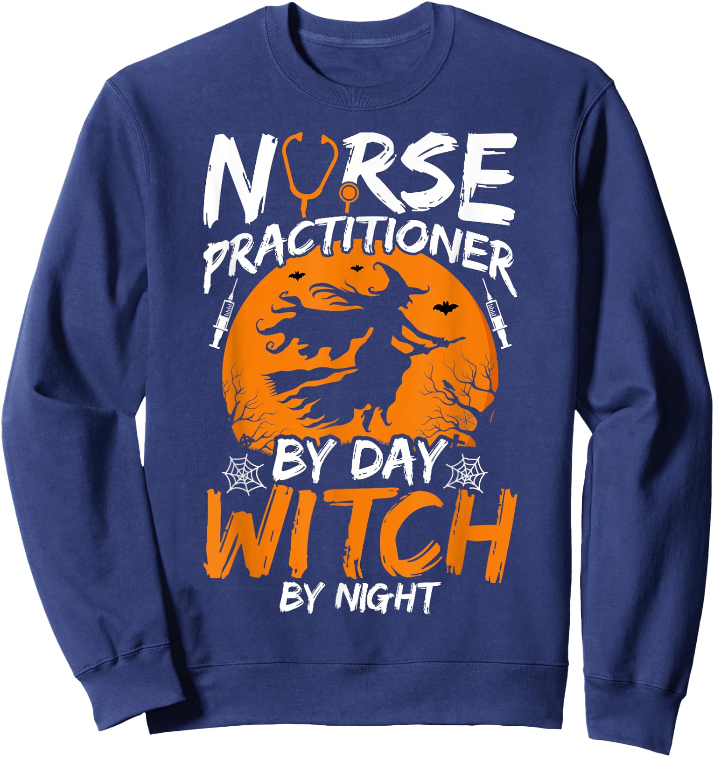 Nurse Practitioner by Day Witch by Night Happy Halloween NP Sweatshirt - Sweatshirt | Navy