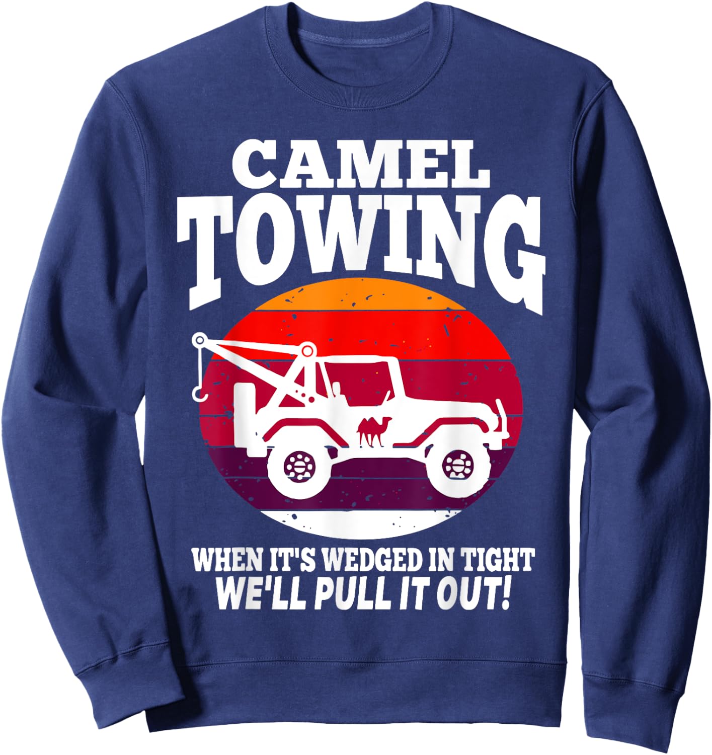 Funny Retro Camel Towing Sarcastic Quotes Sayings Sweatshirt - Sweatshirt | Navy