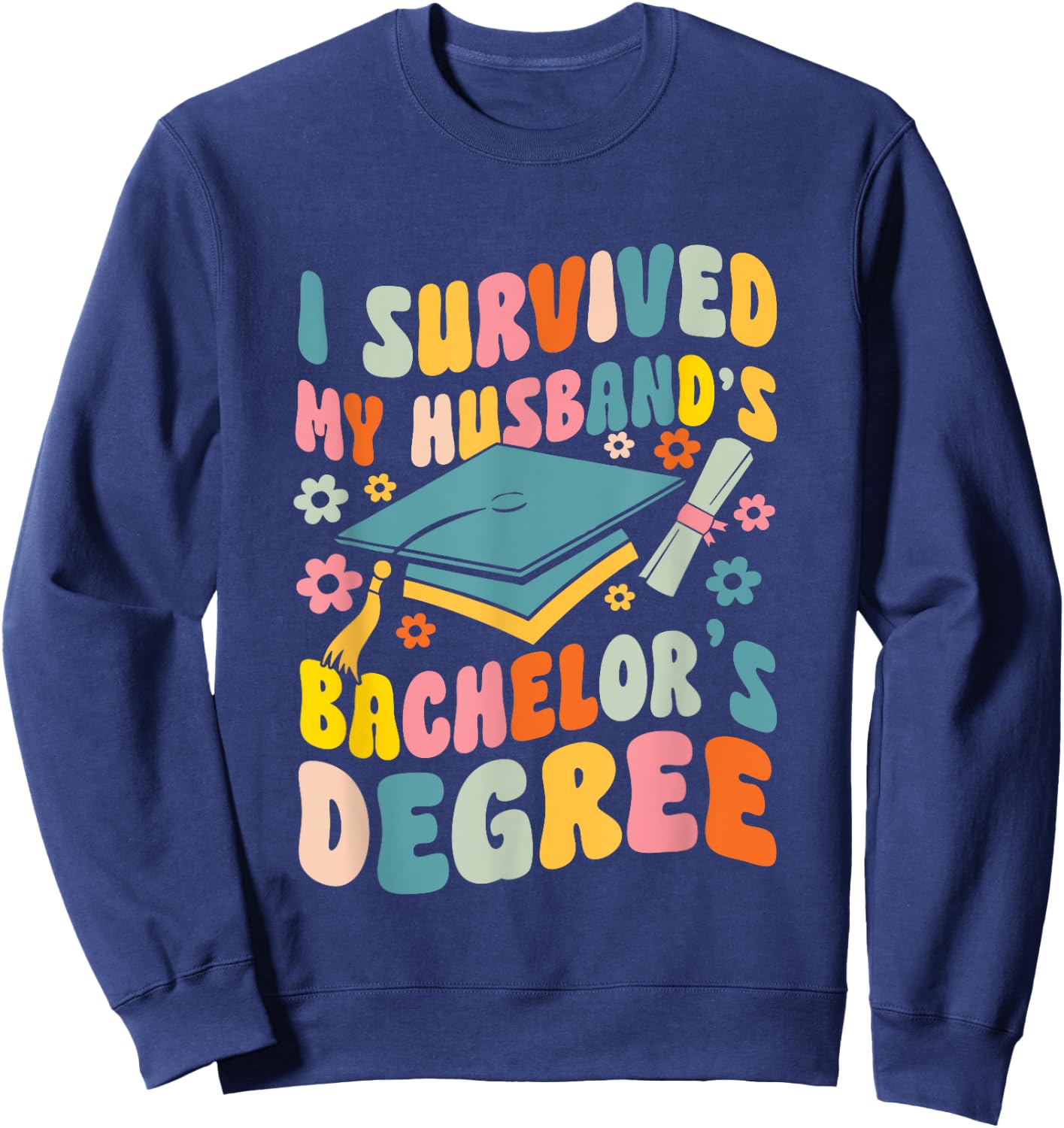 I Survived My Husband's Bachelors Degree Groovy Graduation Sweatshirt - Sweatshirt | Navy