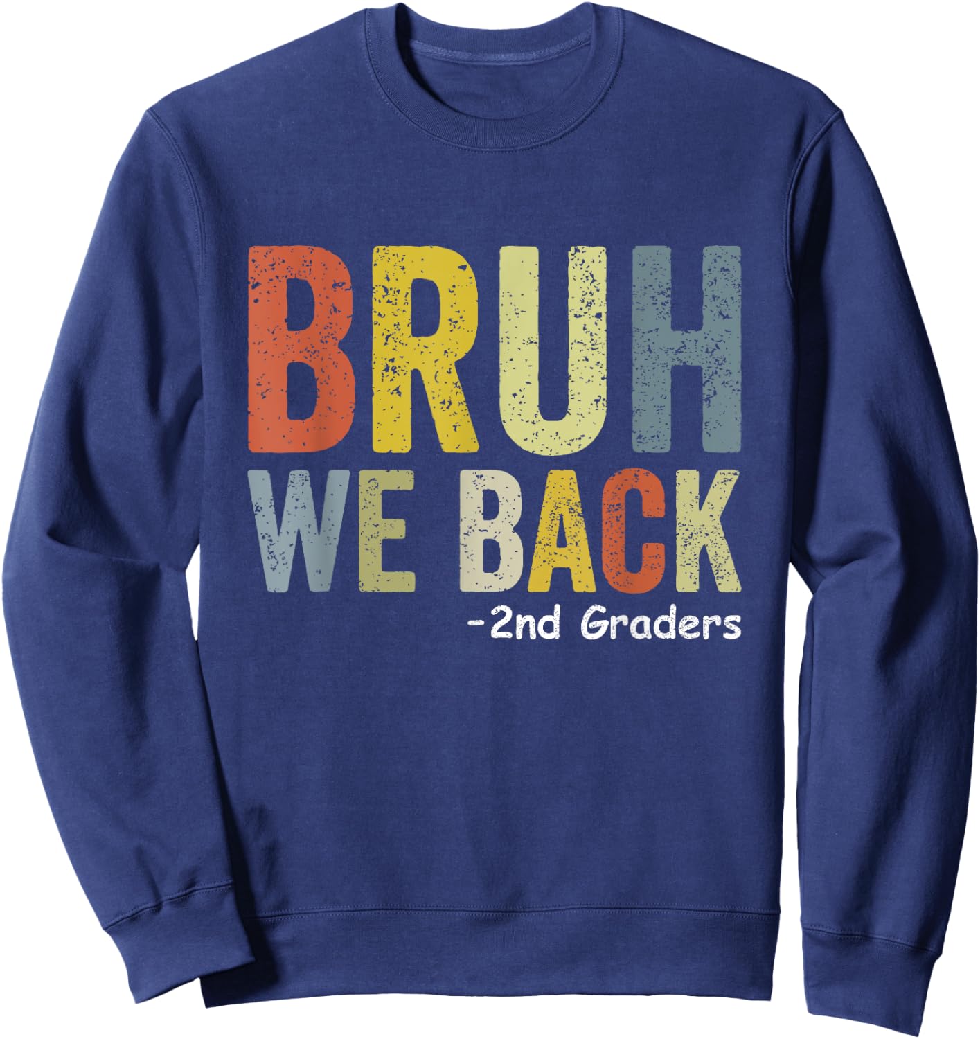 Bruh We Back 2nd Grade Back to School Second Grade Sweatshirt - Sweatshirt | Navy