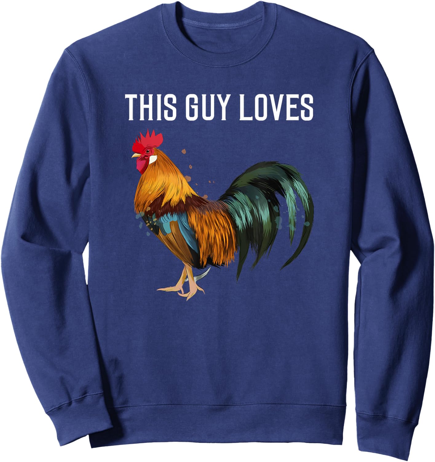 Funny Gay Man This Guy Loves Cock funny chicken Gift Sweatshirt - Sweatshirt | Navy