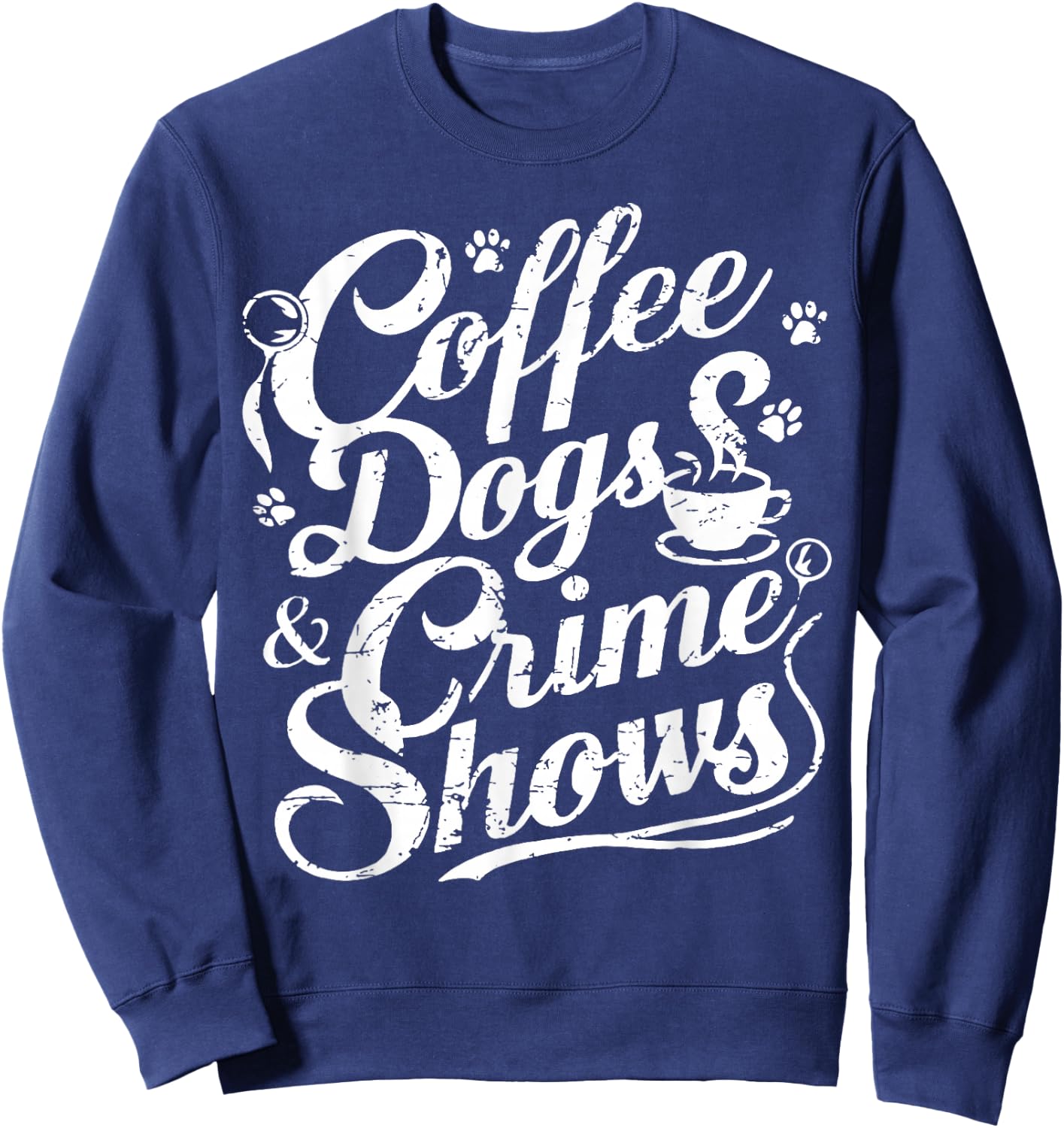 Coffee Dogs Crime Shows Funny Coffee Dog Lovers Sweatshirt - Sweatshirt | Navy