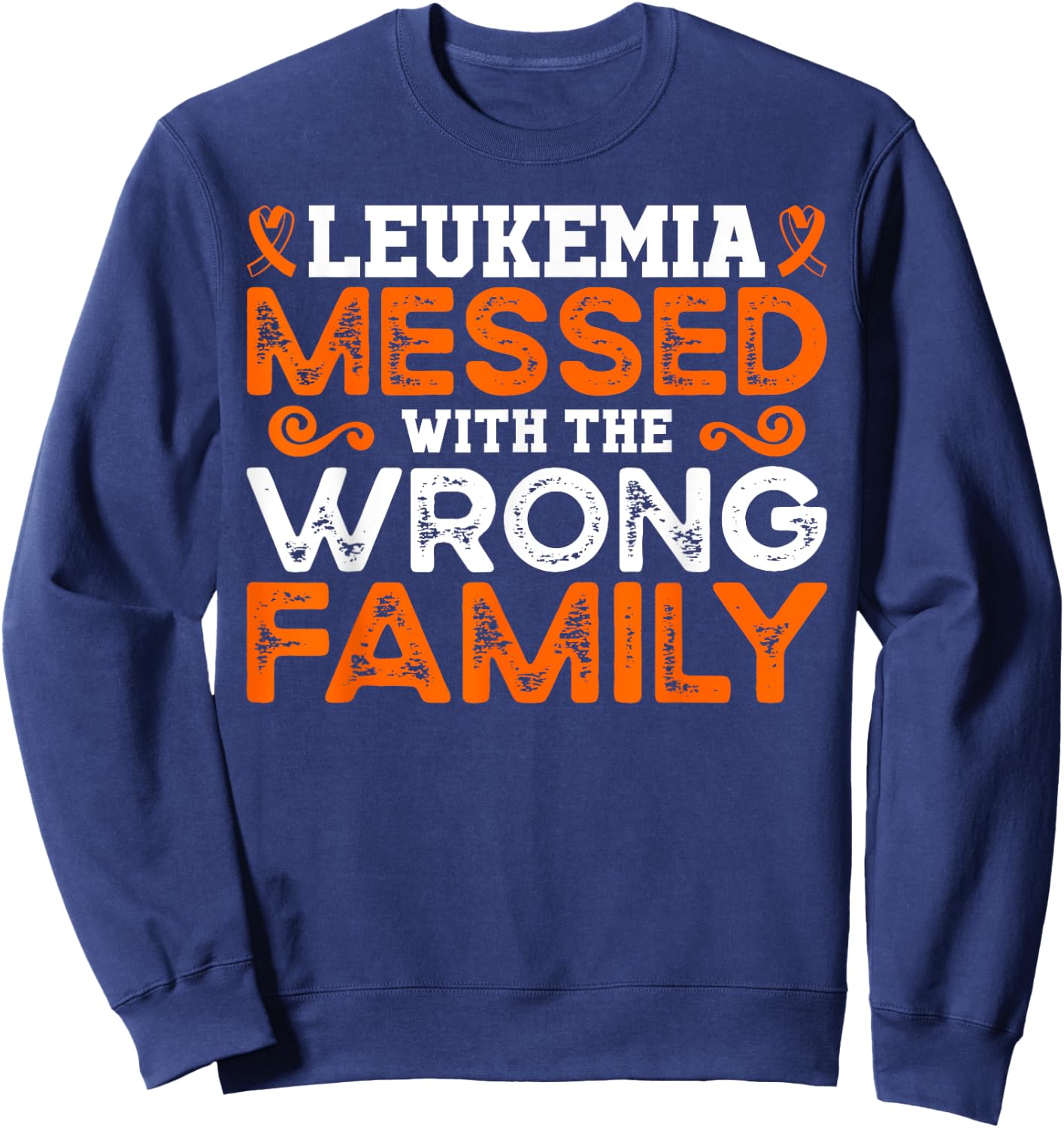 Leukemia Awareness Messed With The Wrong Family Sweatshirt - Sweatshirt | Navy