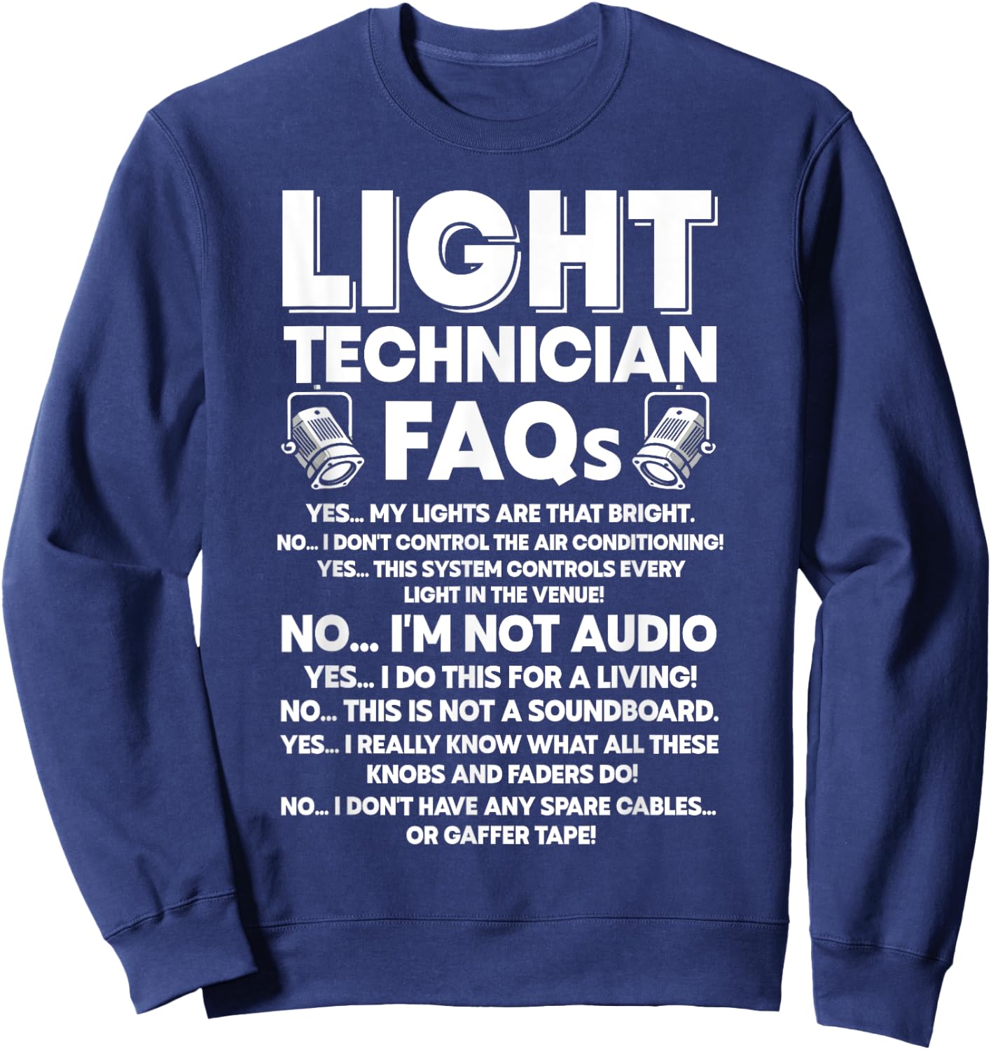 Lighting Tech FAQ Funny Light Guy Stage Technician Sweatshirt - Sweatshirt | Navy