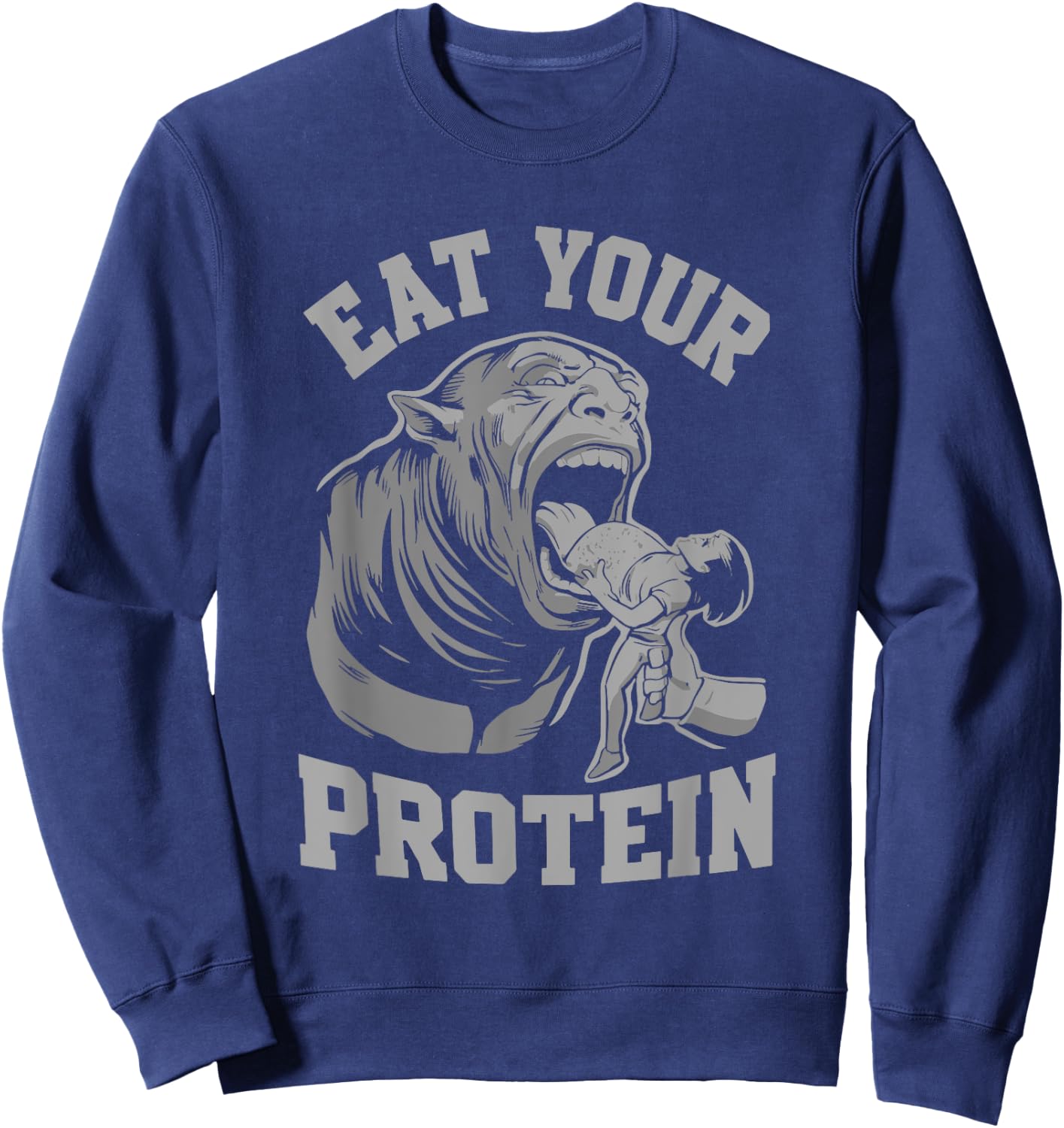 Funny Eat Your Protein Bodybuilding Workout Gym Weightlifter Sweatshirt - Sweatshirt | Navy