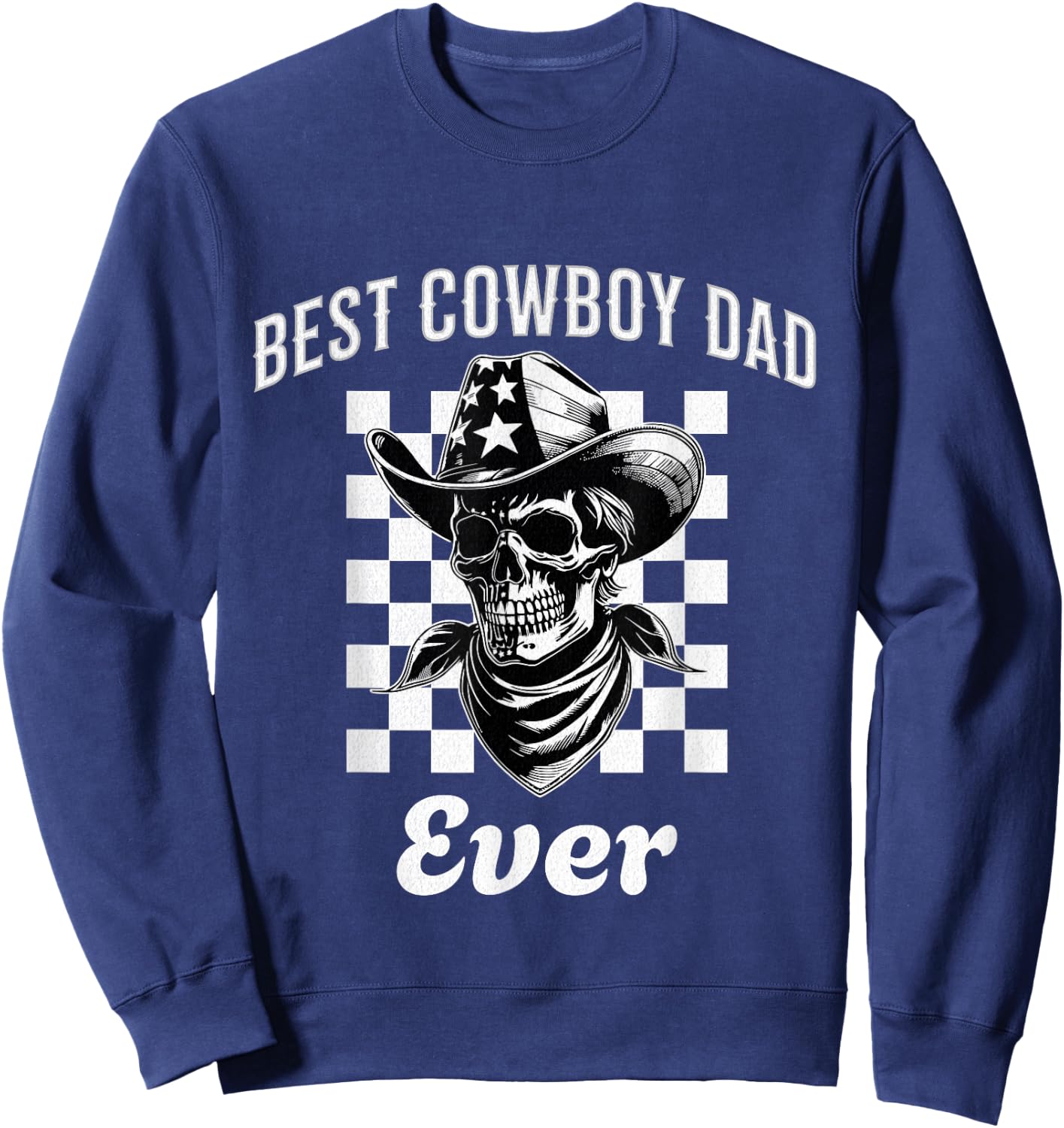 Funny Best Cowboy Dad Ever Gifts Men Fathers Day Dad Sweatshirt - Sweatshirt | Navy