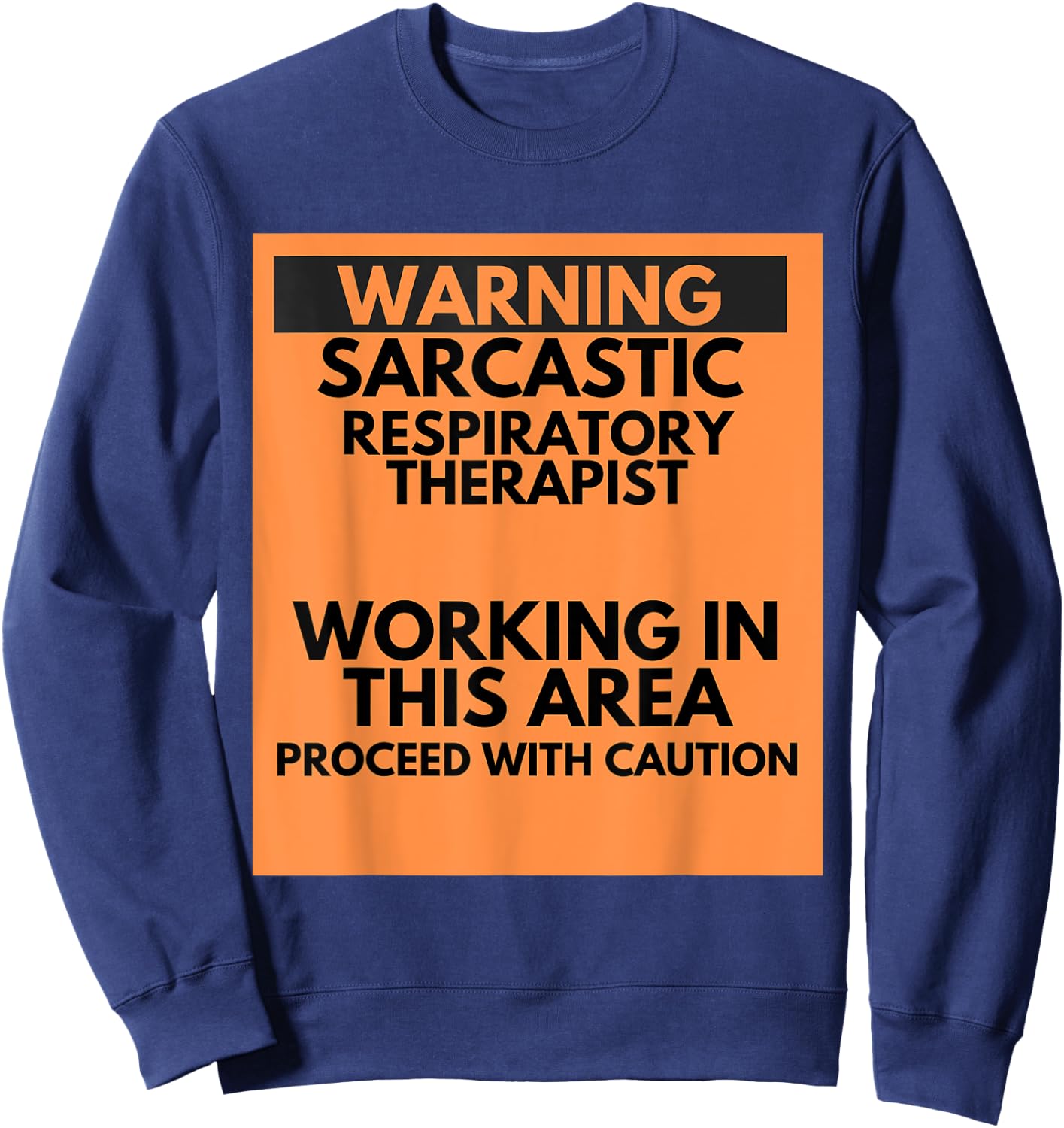 Warning Sarcastic Respiratory Therapist Occupation Gift Sweatshirt - Sweatshirt | Navy