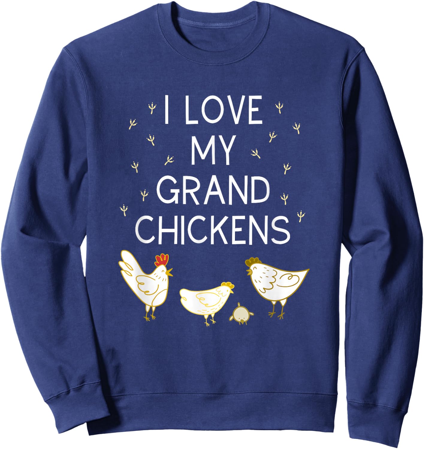 I Love My Grand Chickens Funny Chicken Lover Grandma Grandpa Sweatshirt - Sweatshirt | Navy