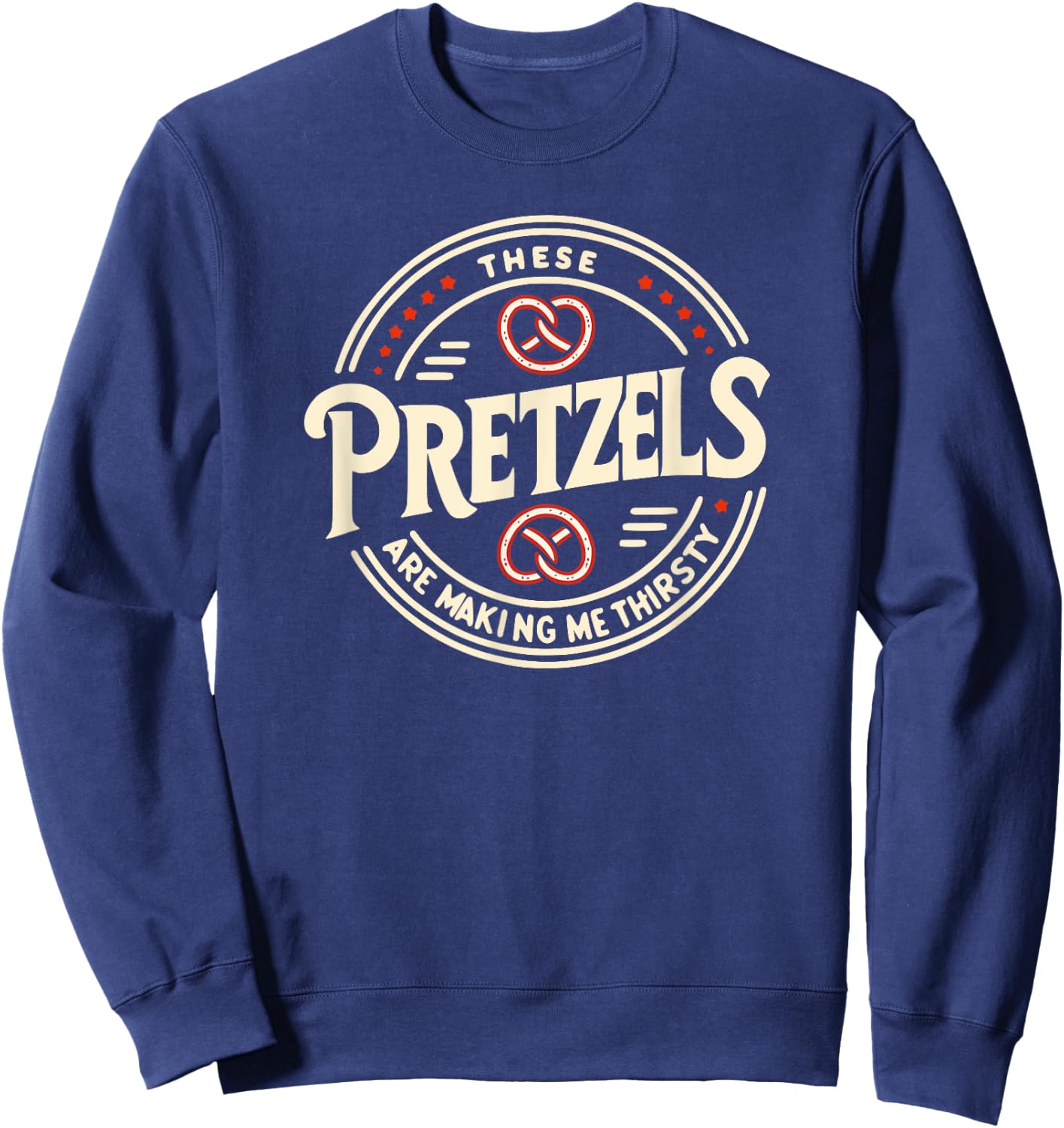 Trinity Love Clothing These Pretzels Are Making Me Thirsty Sweatshirt - Sweatshirt | Navy