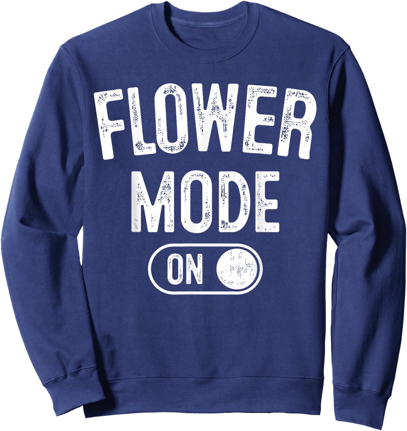 Flower Mode On Costume Funny Gardening Gift Florist Botanist Sweatshirt - Sweatshirt | Navy