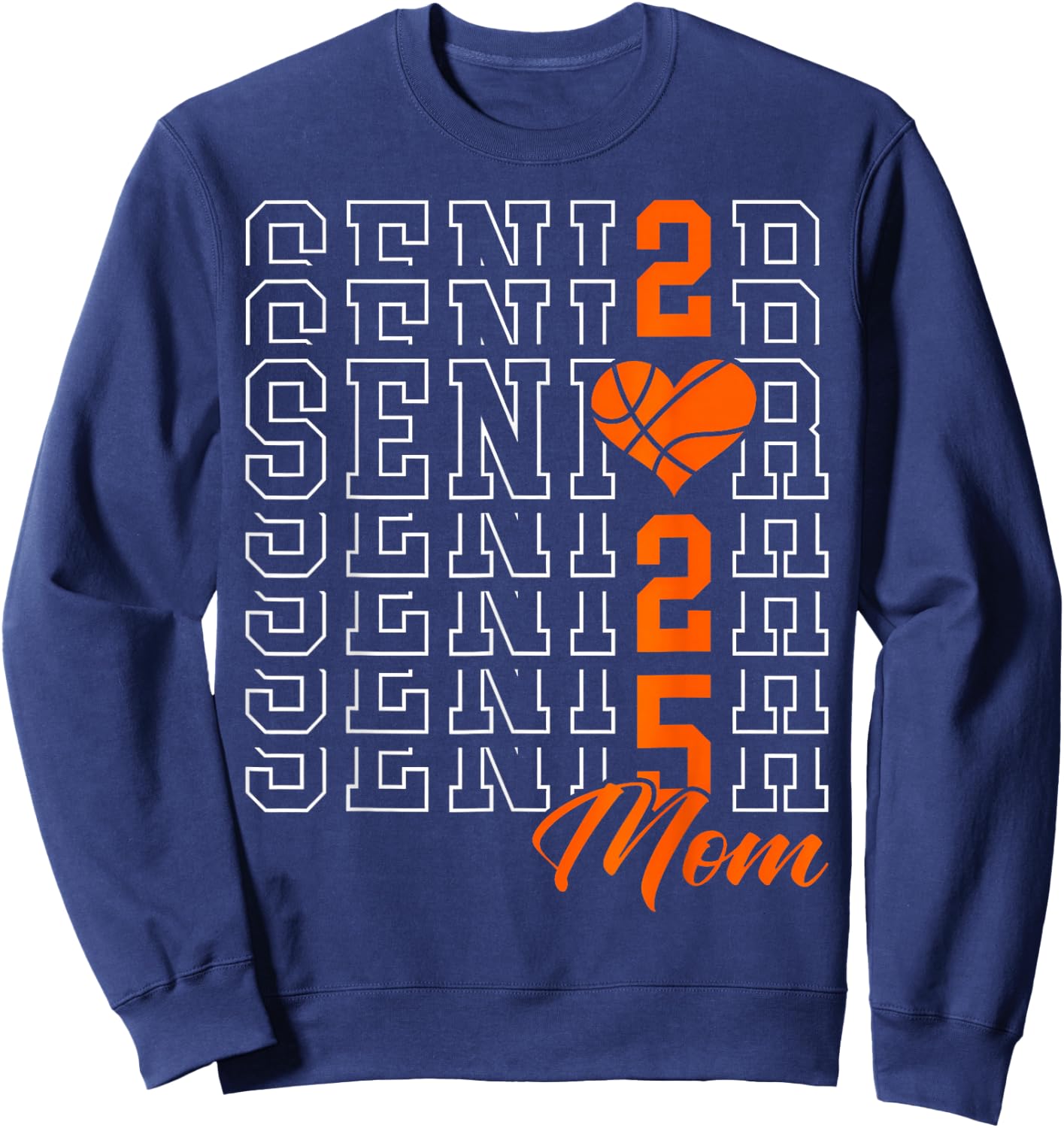 Basketball Senior Mom Graduation Class of 2025 Senior 25 Sweatshirt - Sweatshirt | Navy
