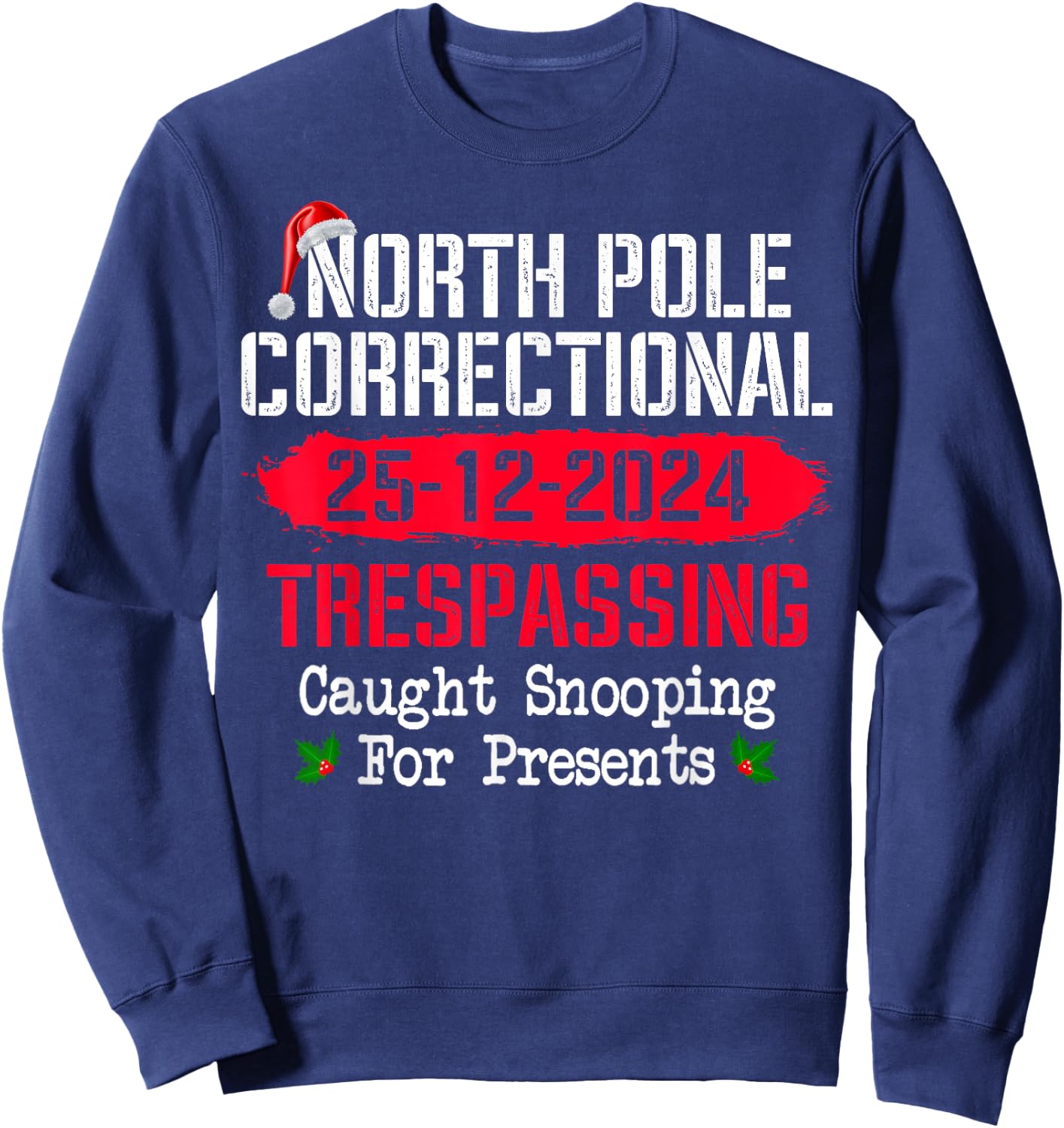 North Pole Correctional Trespassing Caught Snooping Presents Sweatshirt - Sweatshirt | Navy