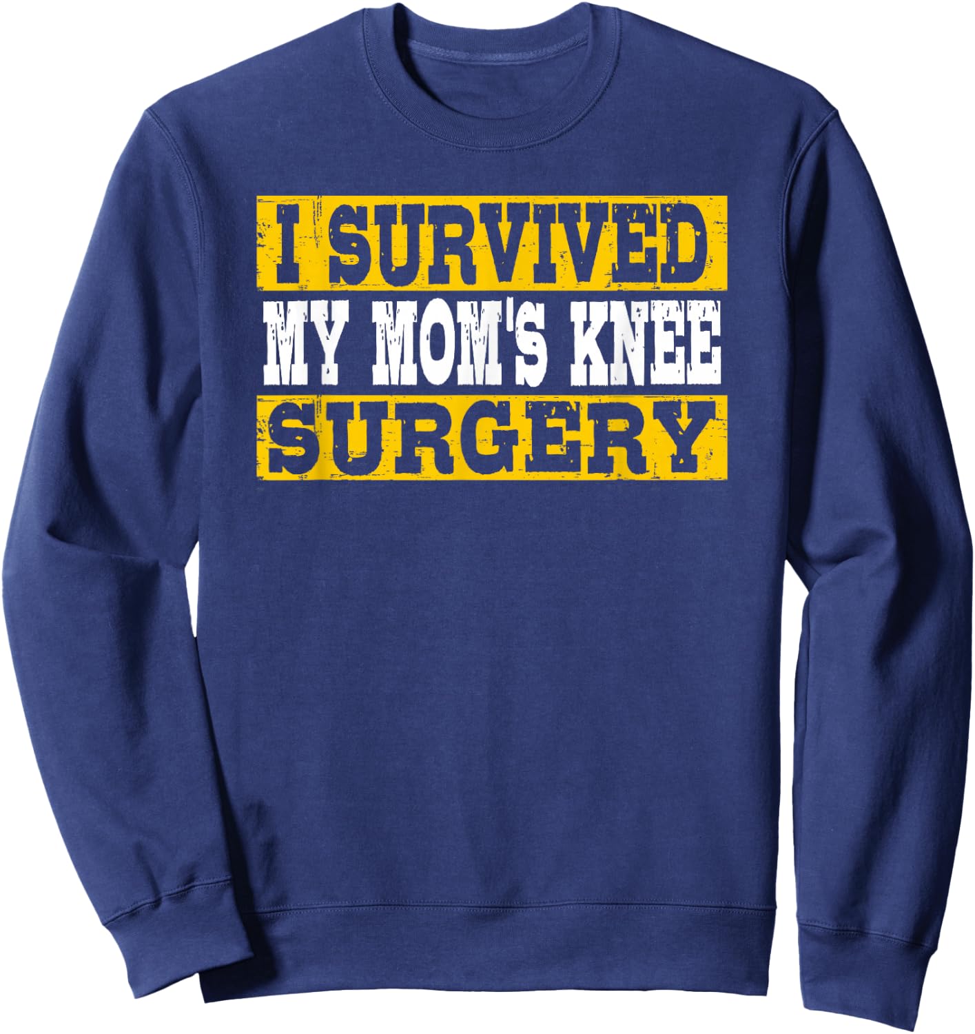I Survived My Mom's Knee Surgery Sweatshirt - Sweatshirt | Navy