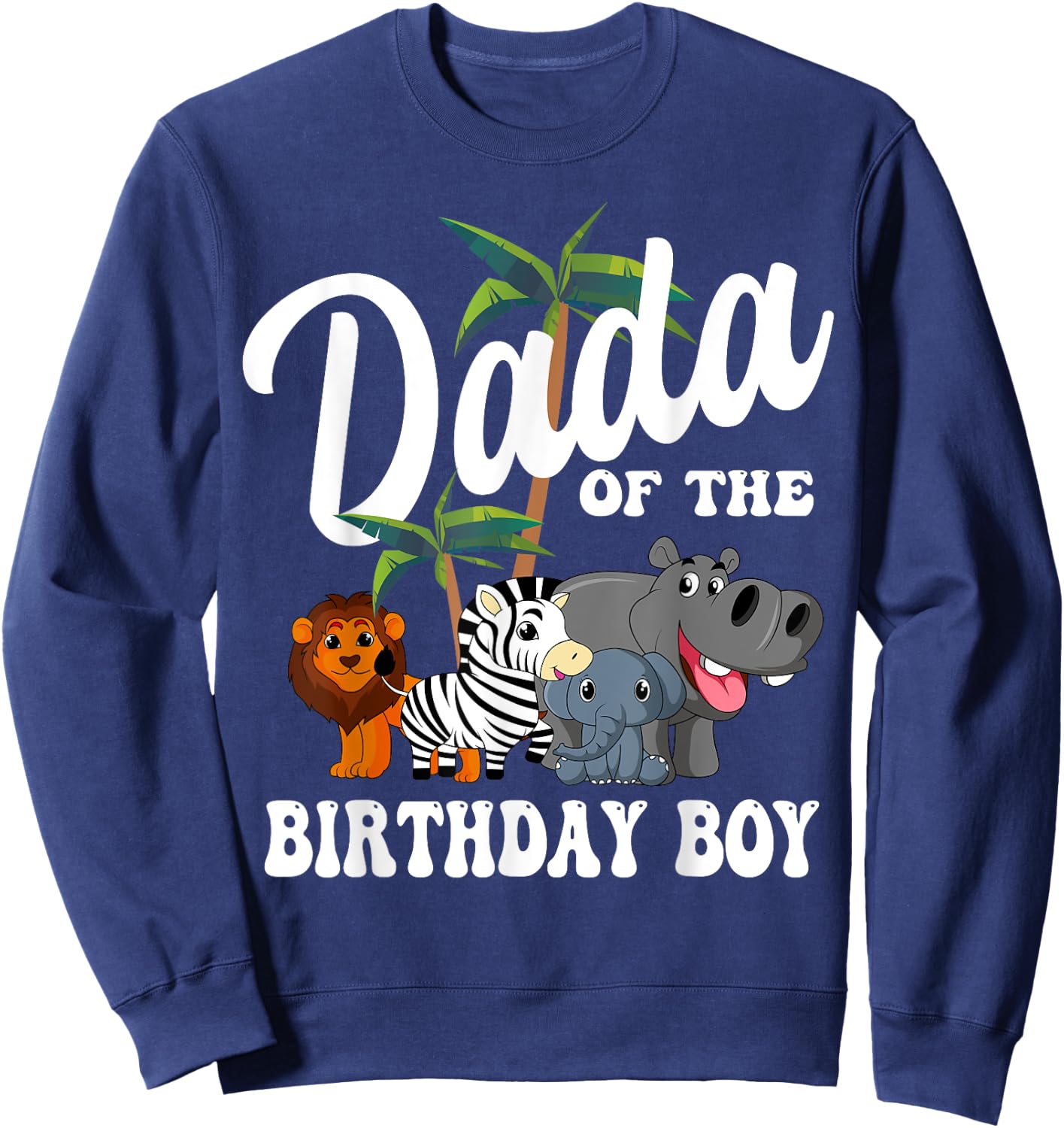 Dada of the Birthday Boy Zoo Bday Safari Celebration Sweatshirt - Sweatshirt | Navy