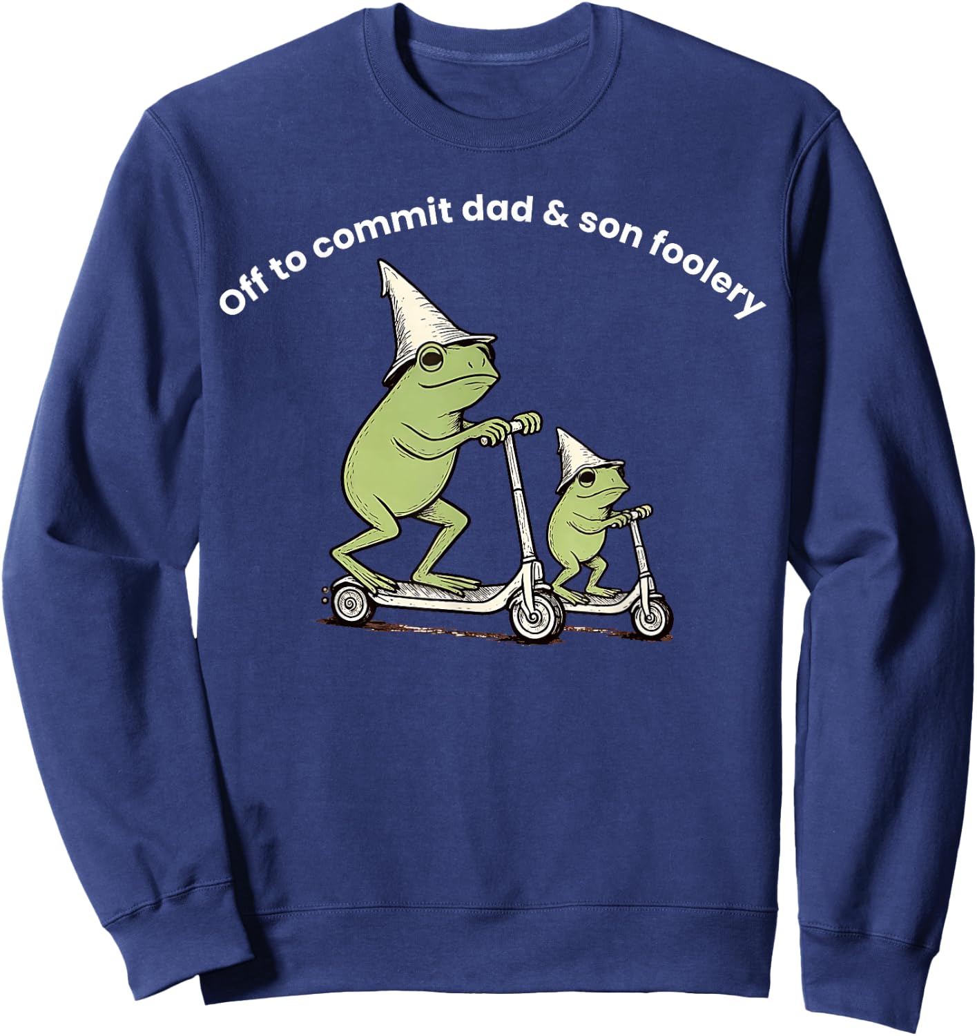 Off to Commit Dad and Son Foolery Dad Frog Sweatshirt - Sweatshirt | Navy