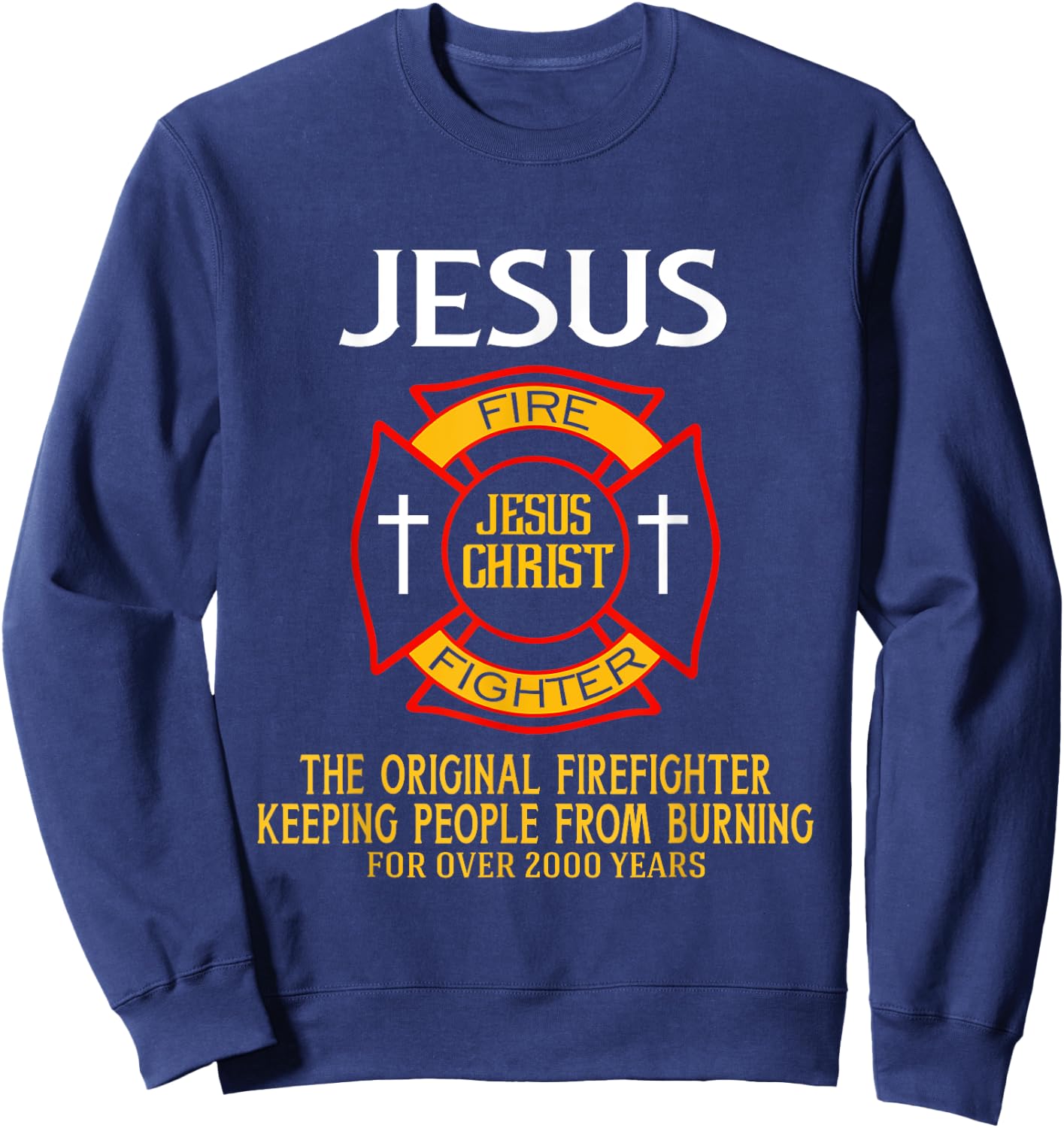 Jesus The Original Firefighter Shirts Sweatshirt - Sweatshirt | Navy