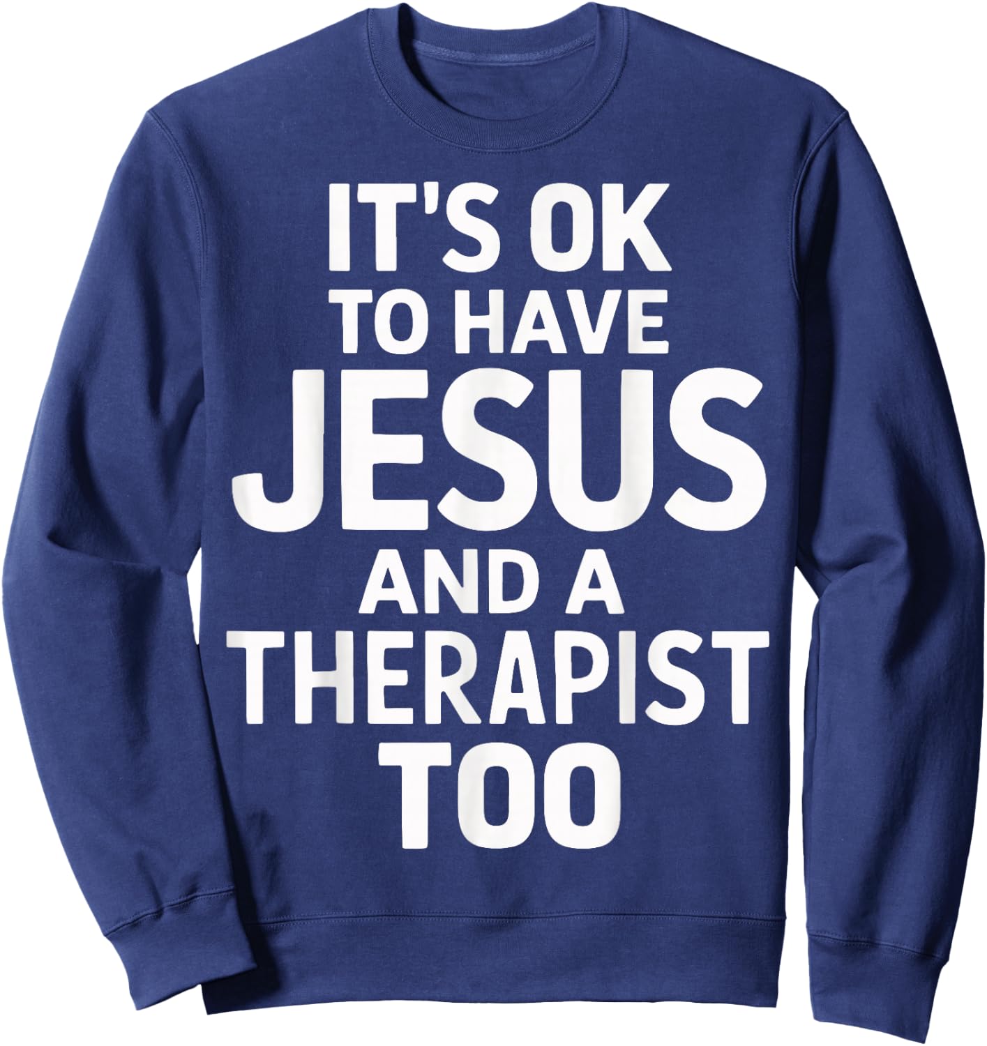 It's Ok To Have Jesus And A Therapist Too Sweatshirt - Sweatshirt | Navy
