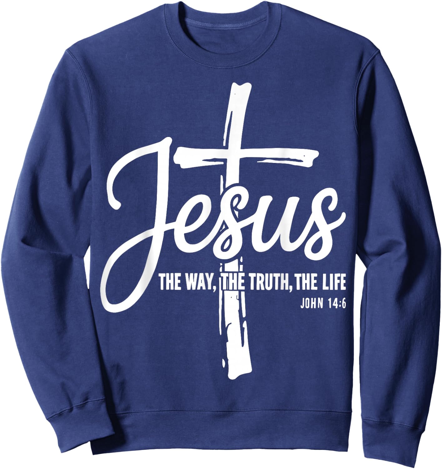 Jesus The Way The Truth The Life John 14:6 Christian Sweatshirt - Sweatshirt | Navy