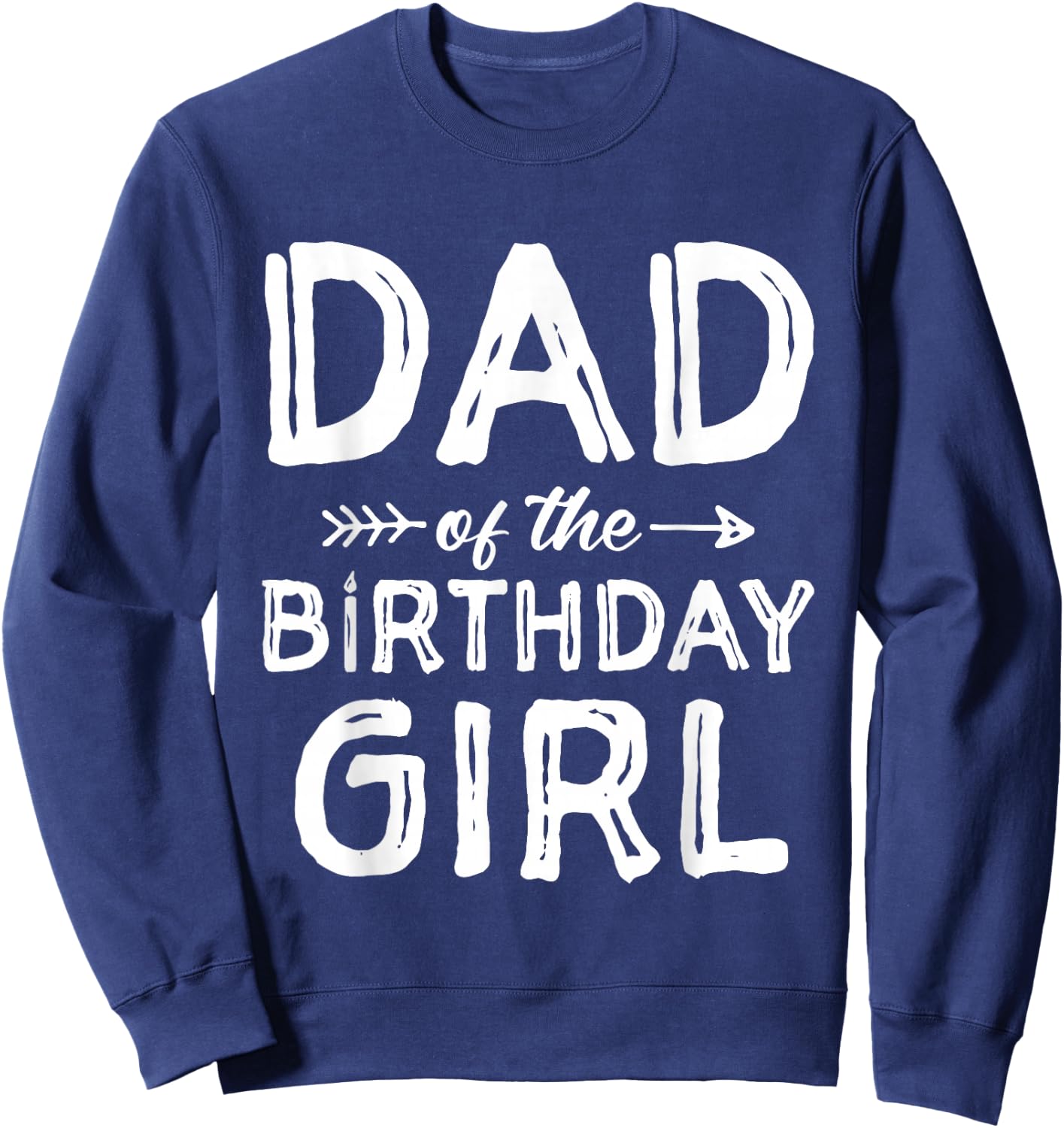 Dad of the Birthday Girl Father's Day Men Sweatshirt - Sweatshirt | Navy