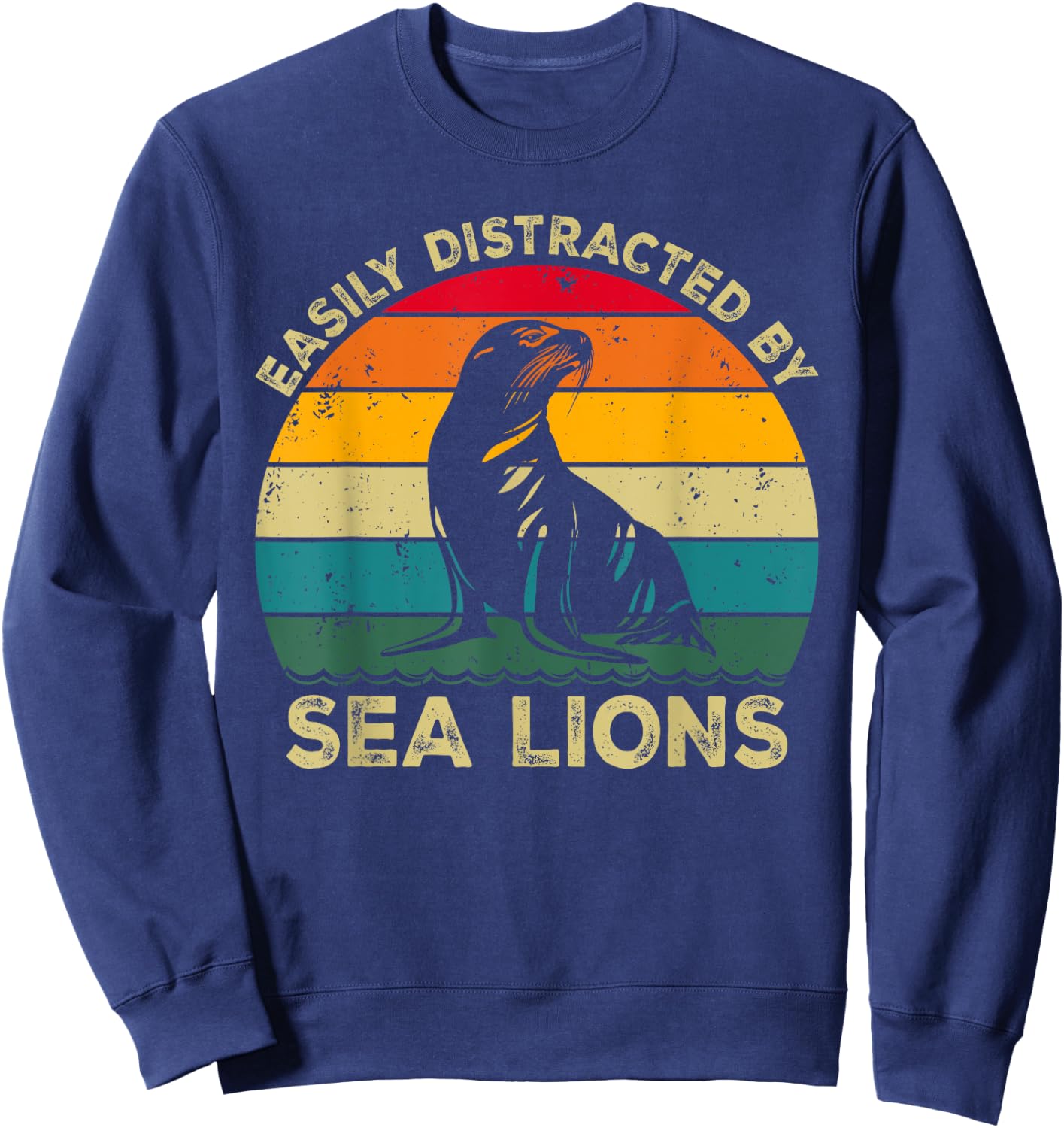 Easily Distracted By Sea Lions, Funny Cute Sea Lion Lovers Sweatshirt - Sweatshirt | Navy