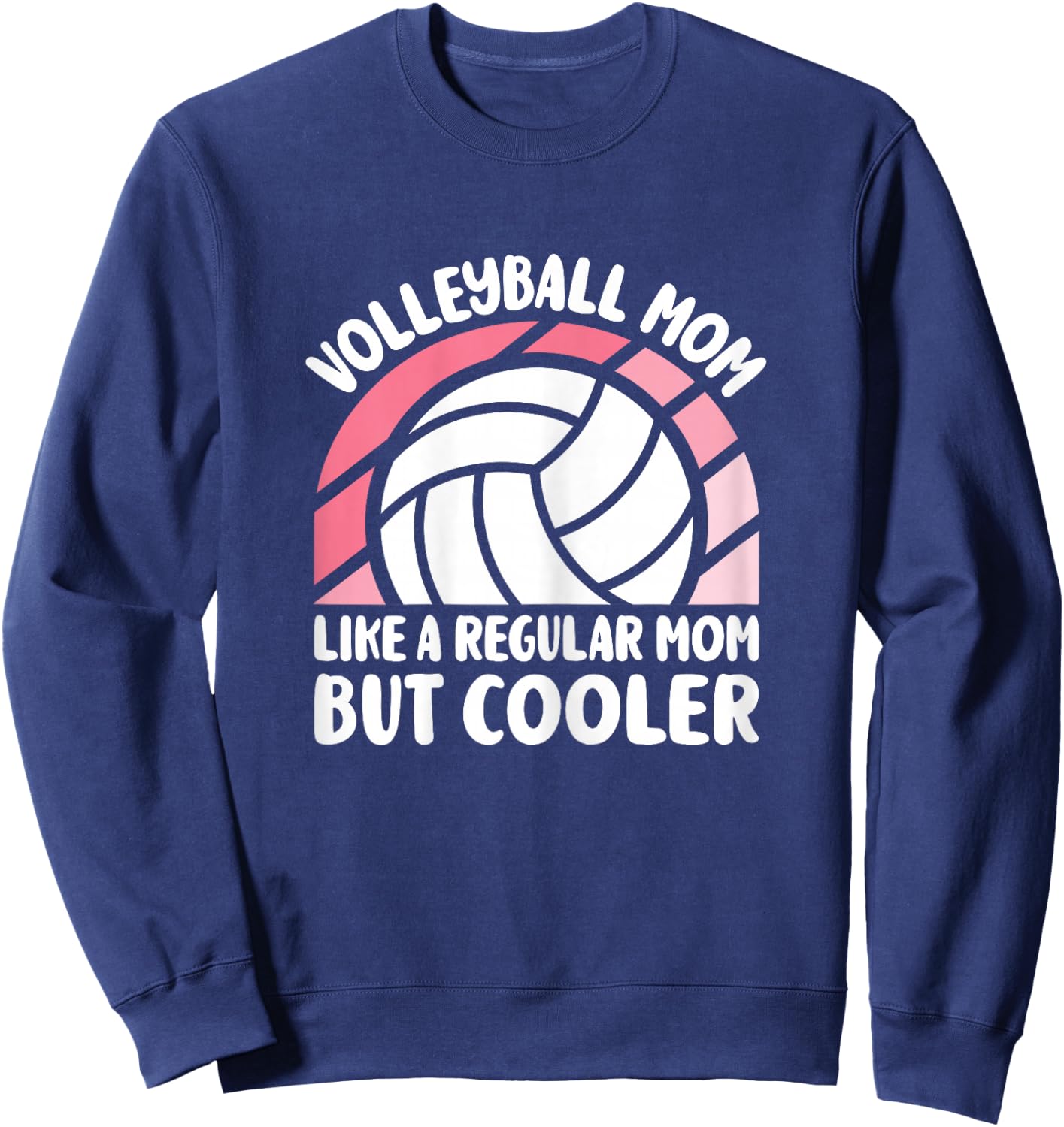 Volleyball Mom Like A Regular Mom But Cooler Cute Volleyball Sweatshirt - Sweatshirt | Navy