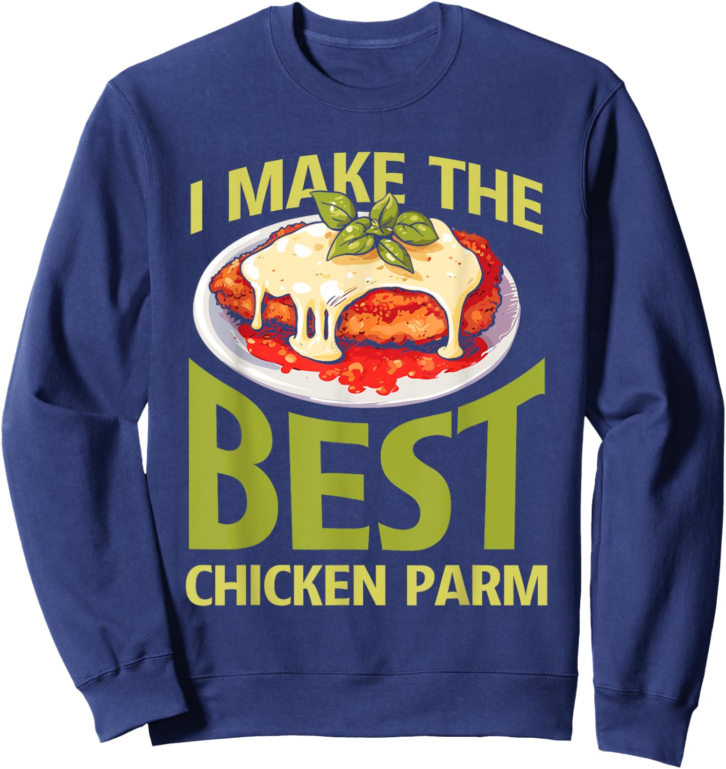 Italian Foodie Chicken Parm Lover Best Chicken Parm Sweatshirt - Sweatshirt | Navy